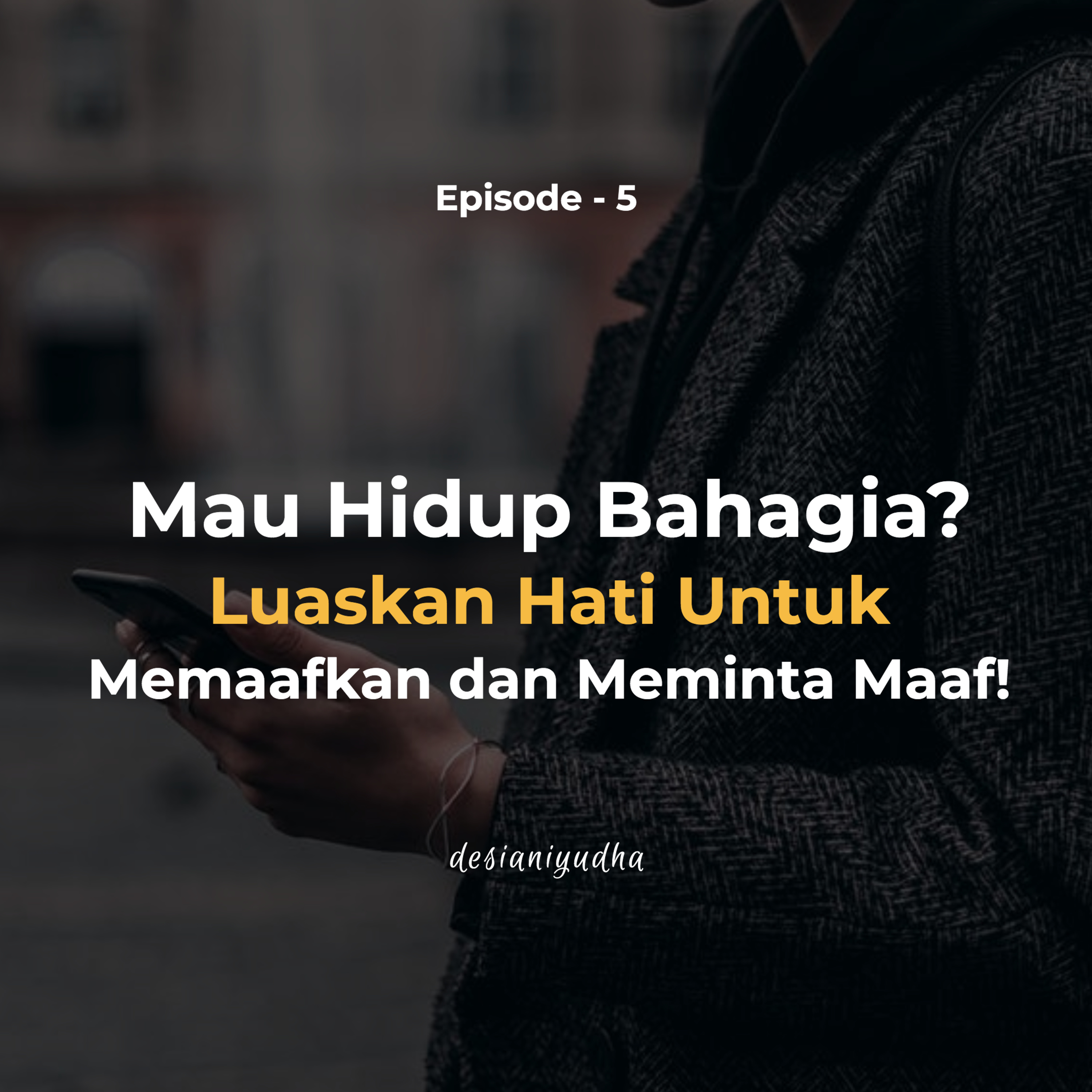 Episode 5 - Luaskan Hati Untuk Memaafkan dan Meminta Maaf.