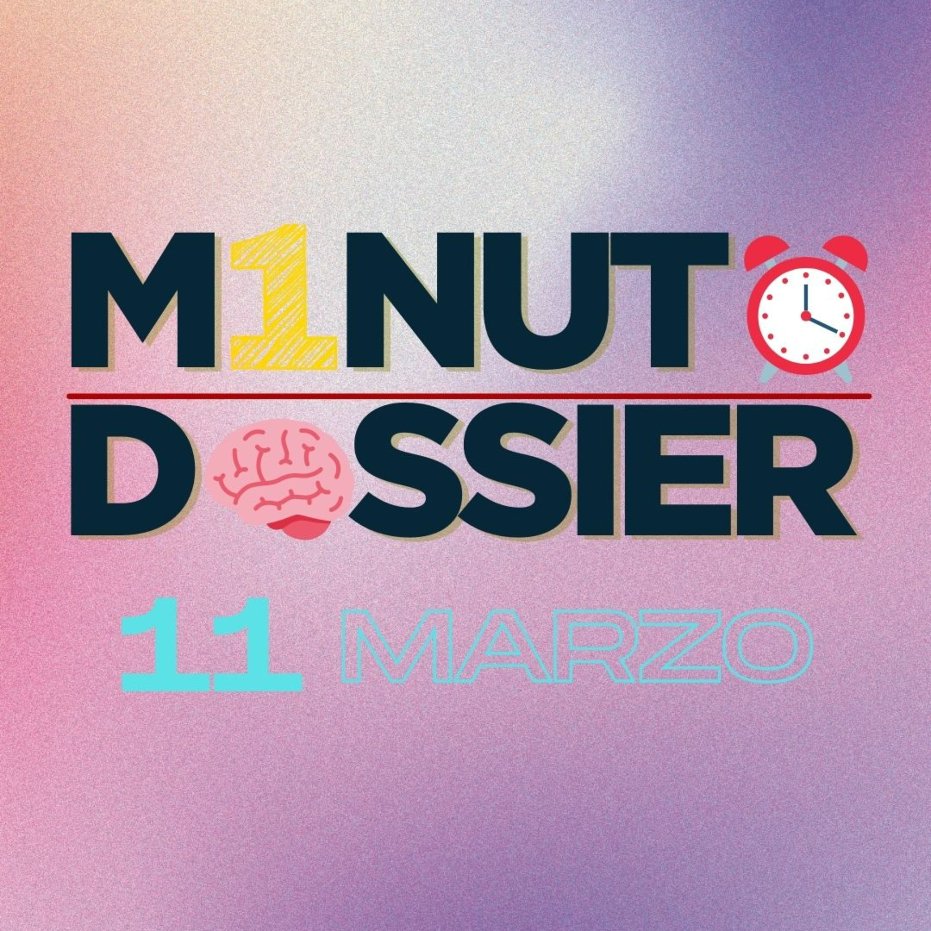 11 MAR | Minuto dossier 🧠⏰ episode artwork