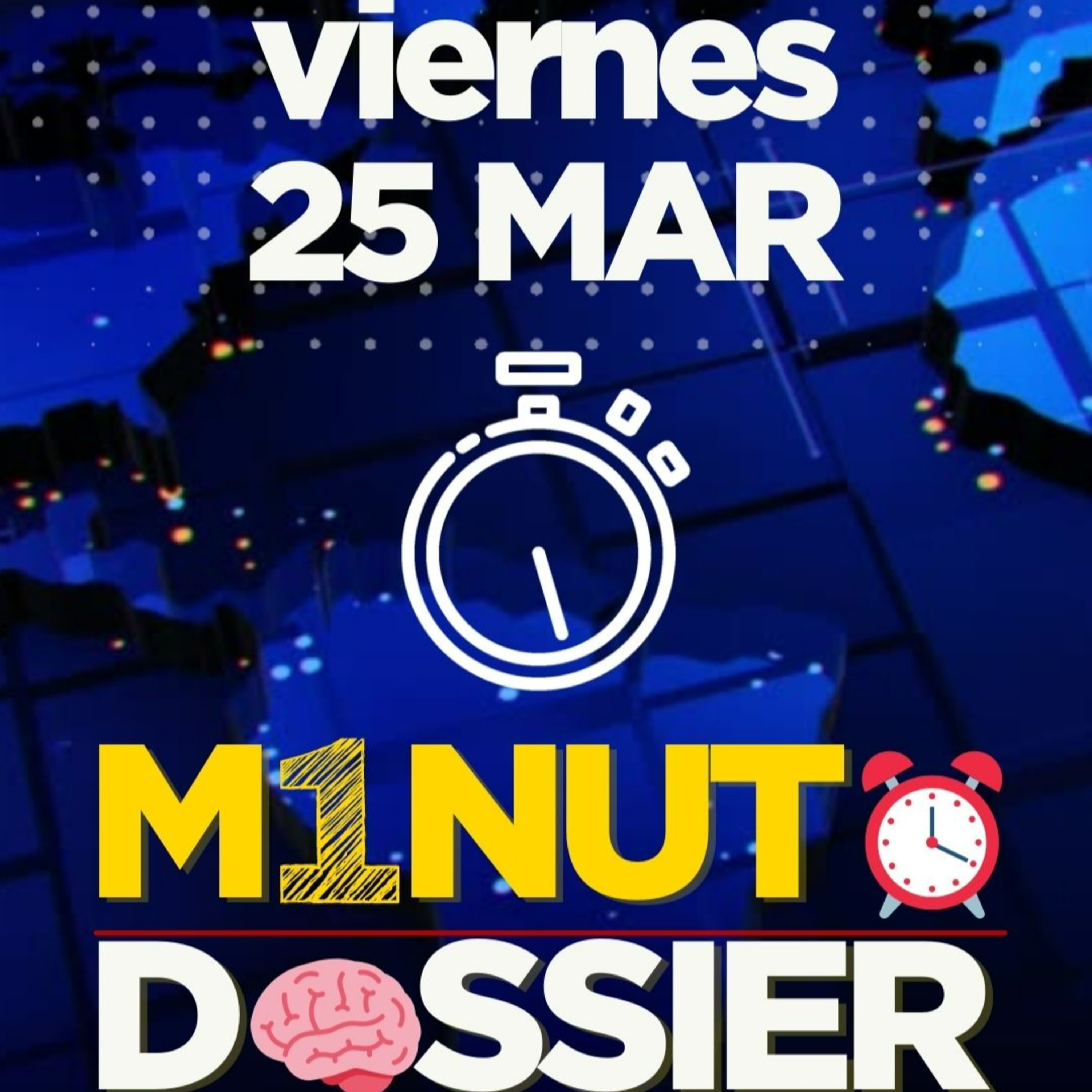 25 MAR | Minuto dossier 🧠⏰ episode artwork