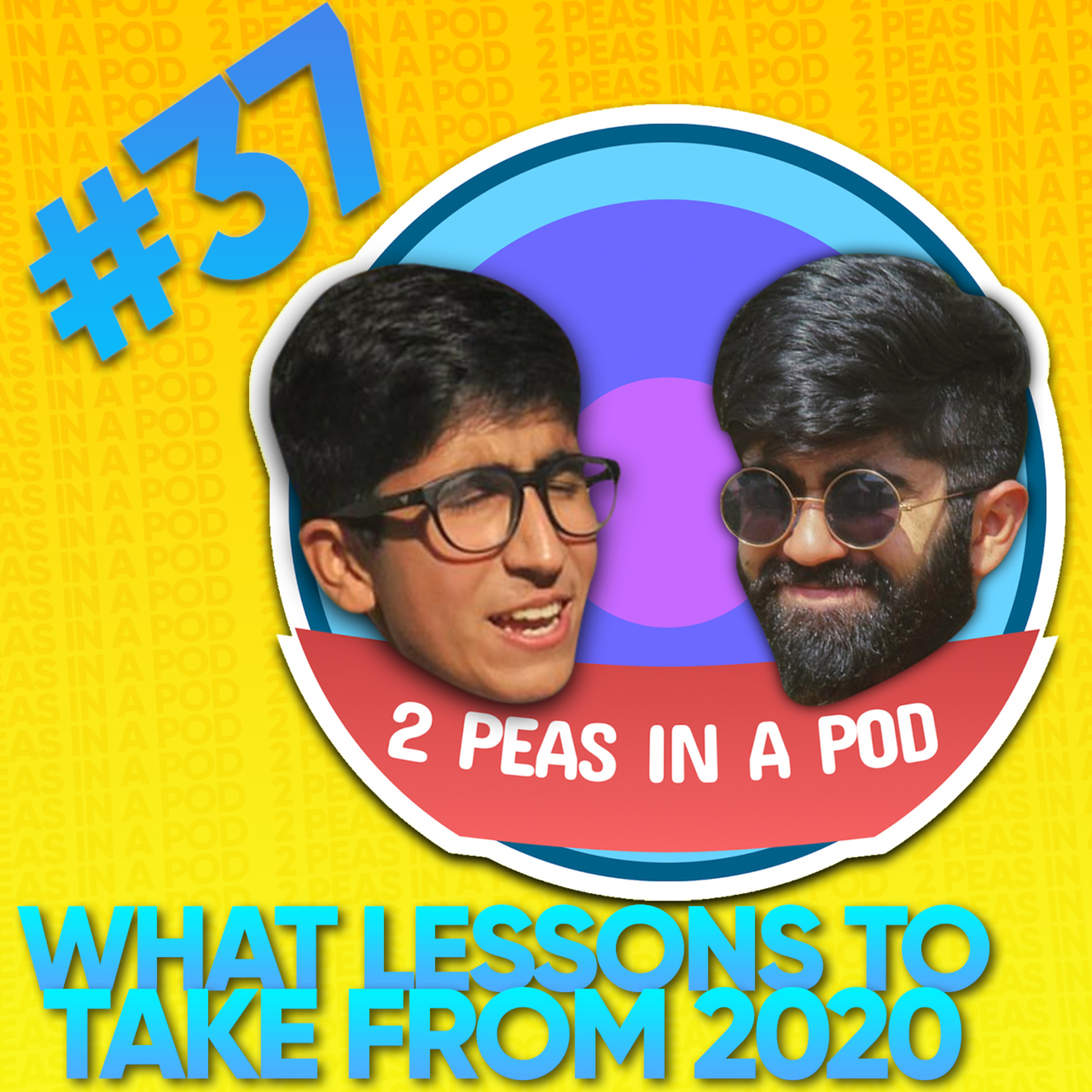 The Lessons 2020 taught us // 2 Peas in a Pod Ep. 37