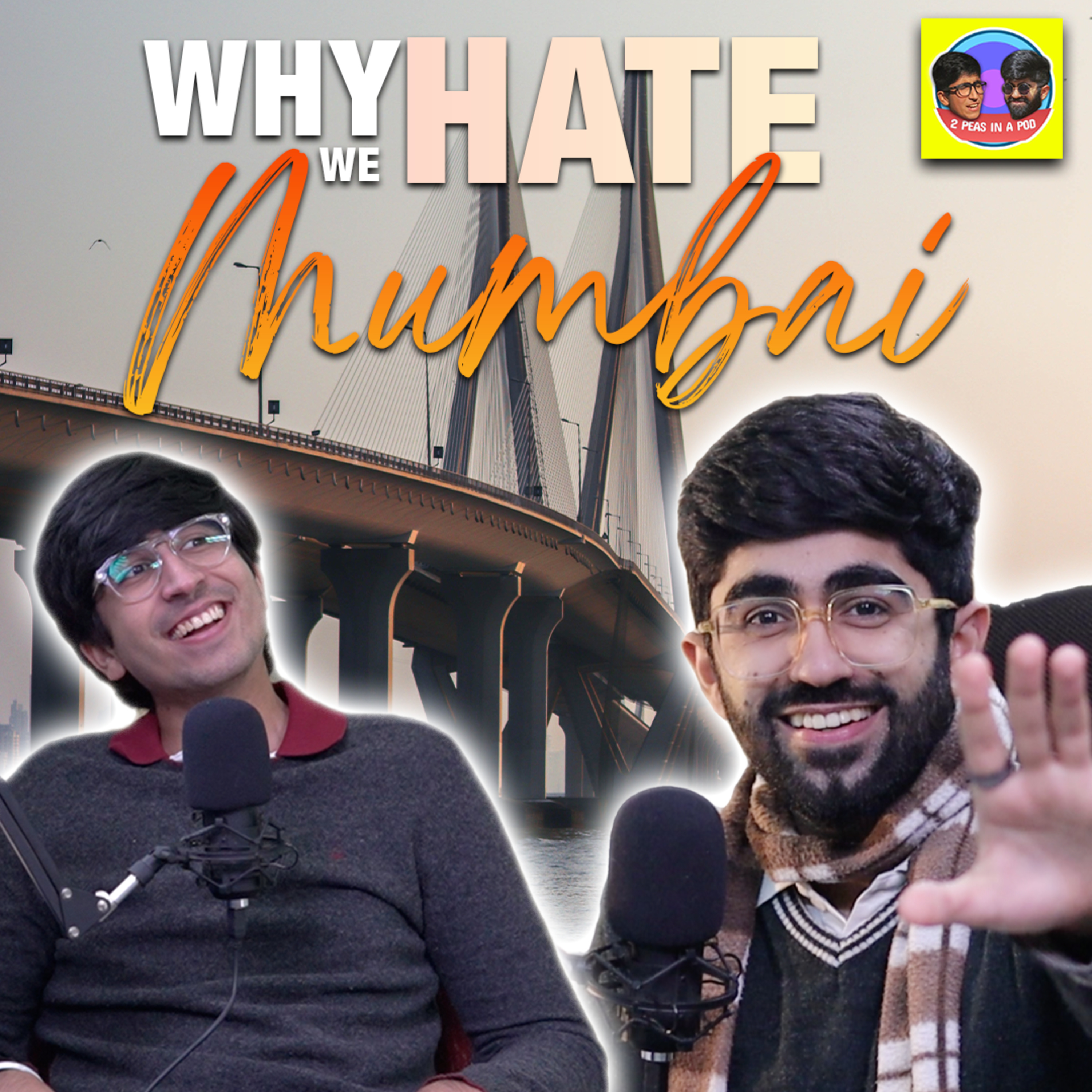 WHY WE HATE MUMBAI || We are Back! 2 Peas In A Pod Ep.47