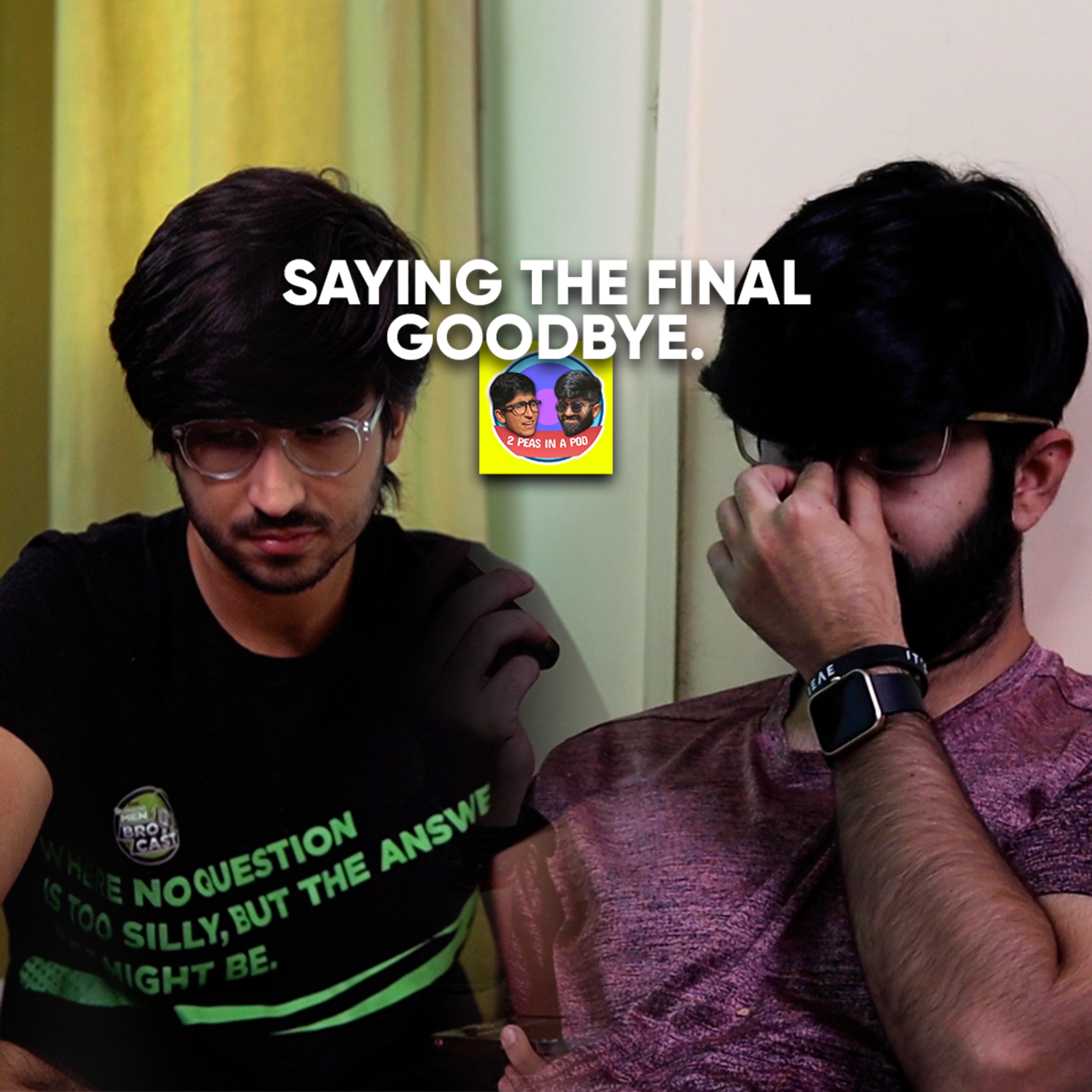 This is it. The Final Goodbye. || 2 Peas In A Pod Ep.49