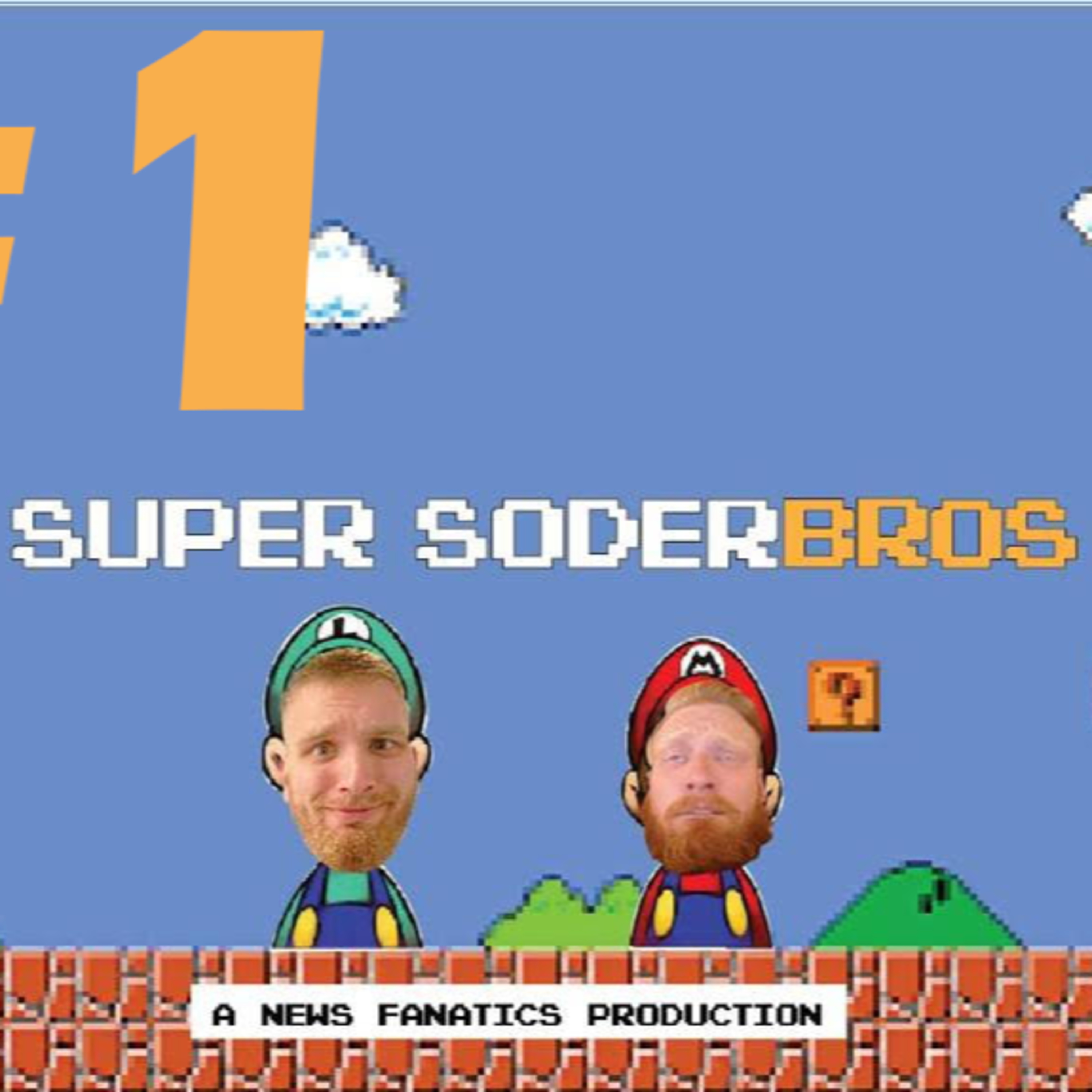 Super SoderBros - A News Fanatics Production
