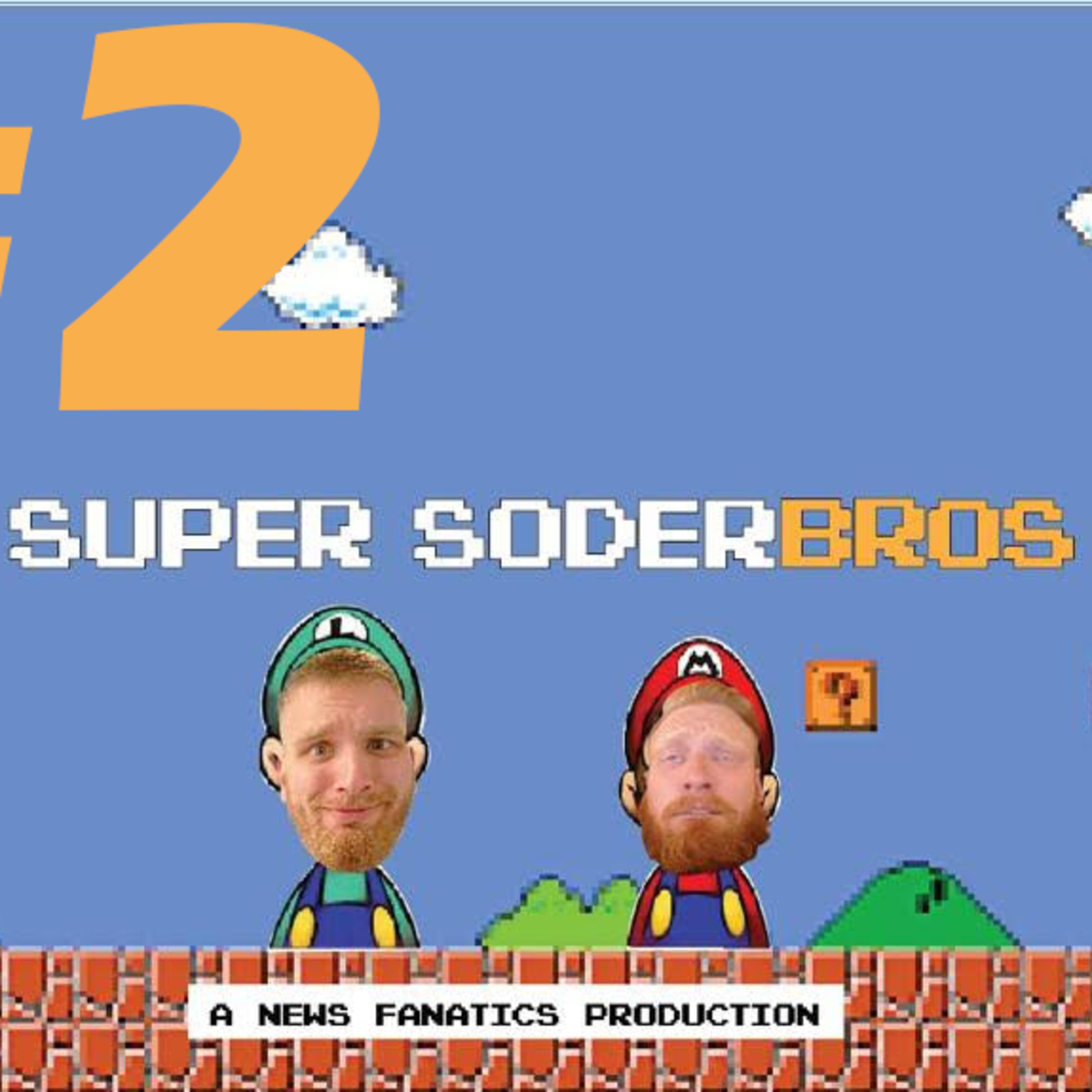 Super SoderBros - A News Fanatics Production