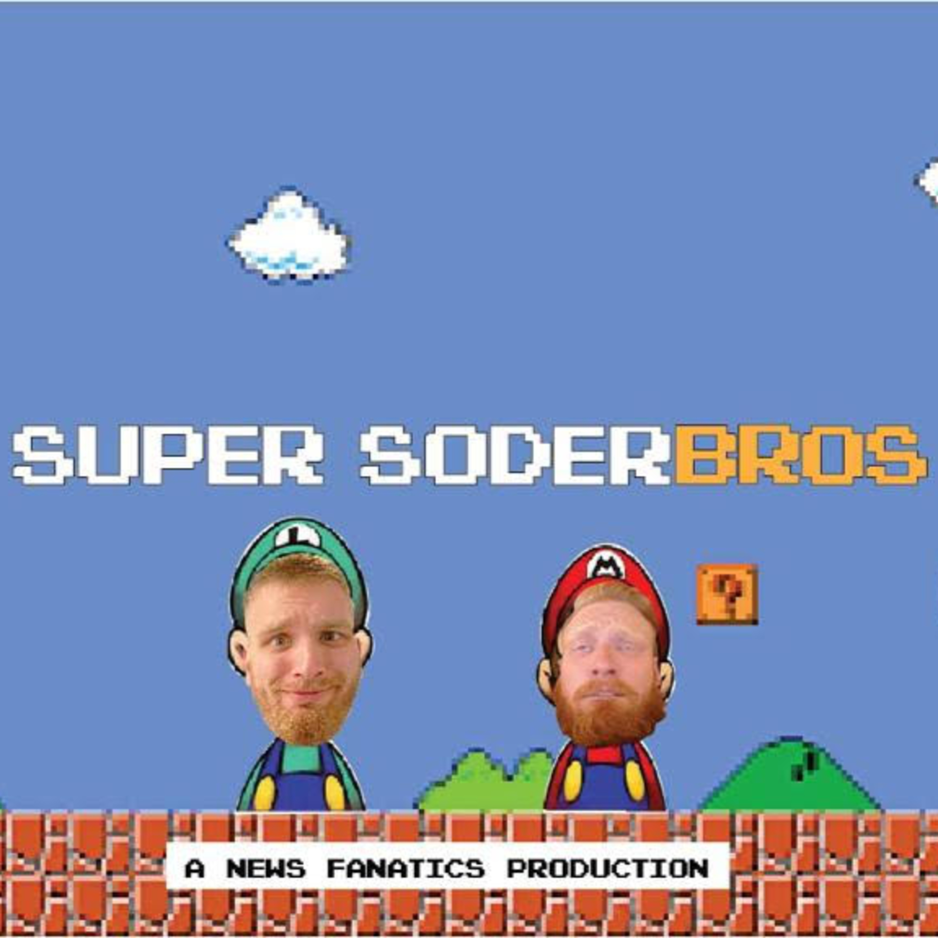 Super SoderBros - A News Fanatics Production