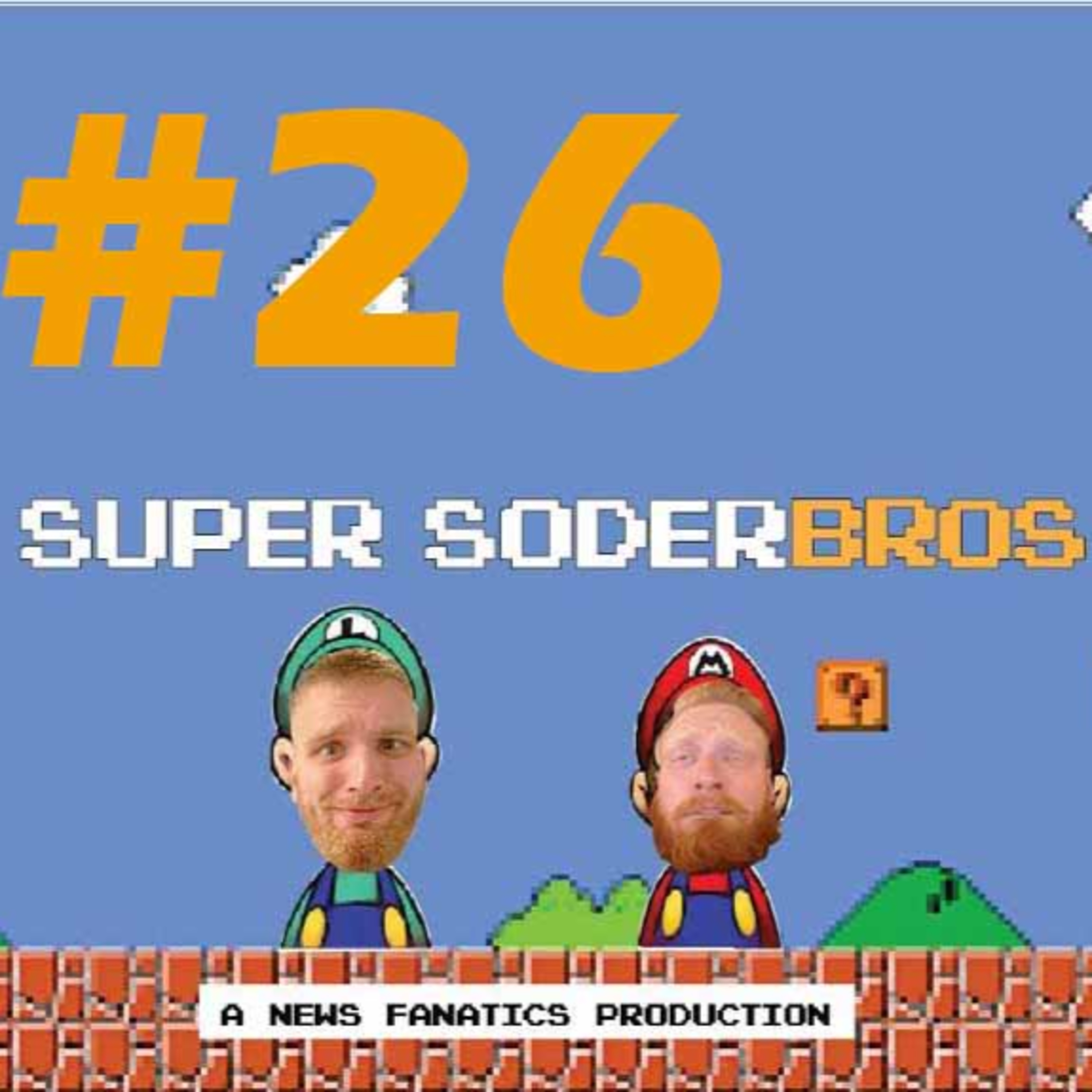 Super SoderBros - A News Fanatics Production