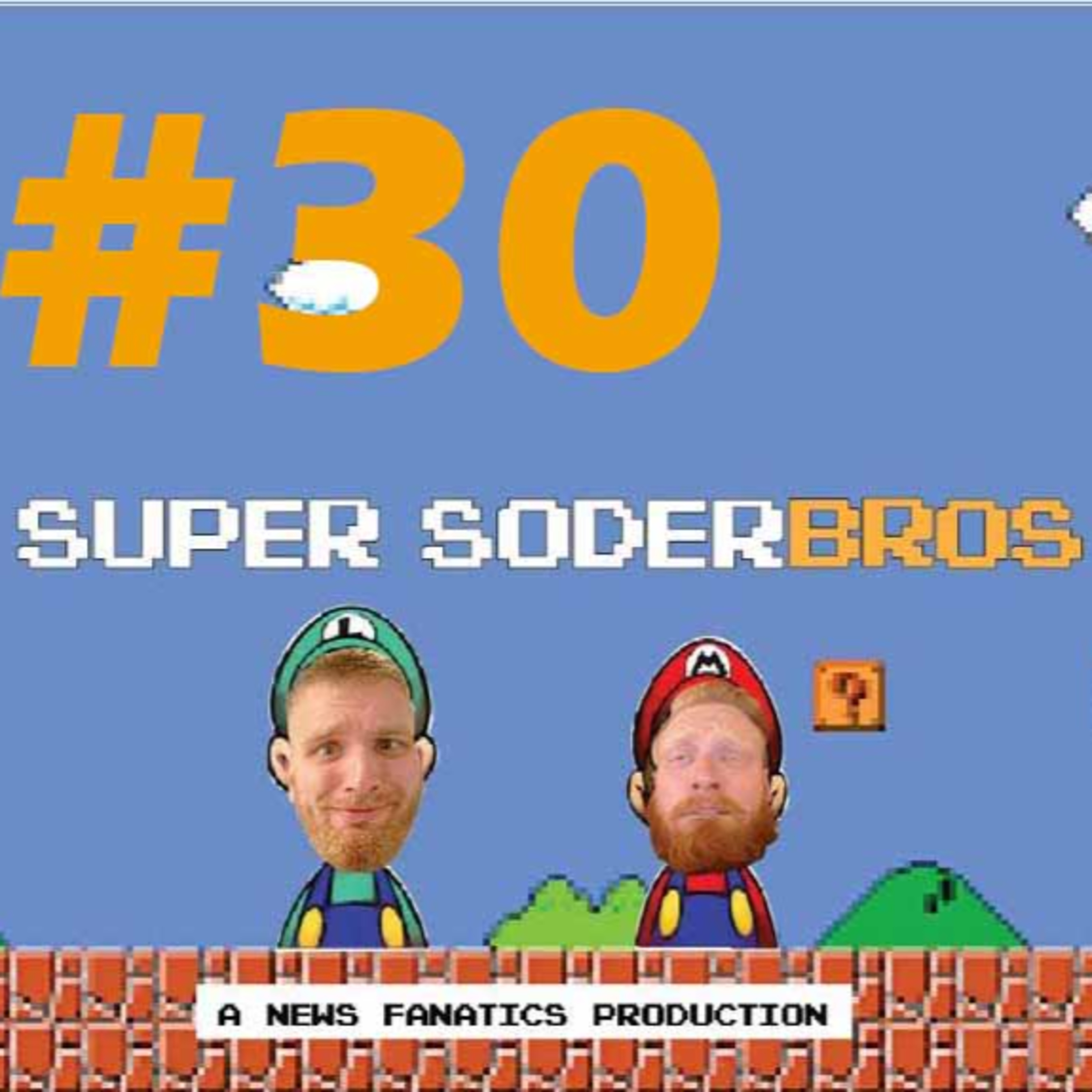 Super SoderBros - A News Fanatics Production