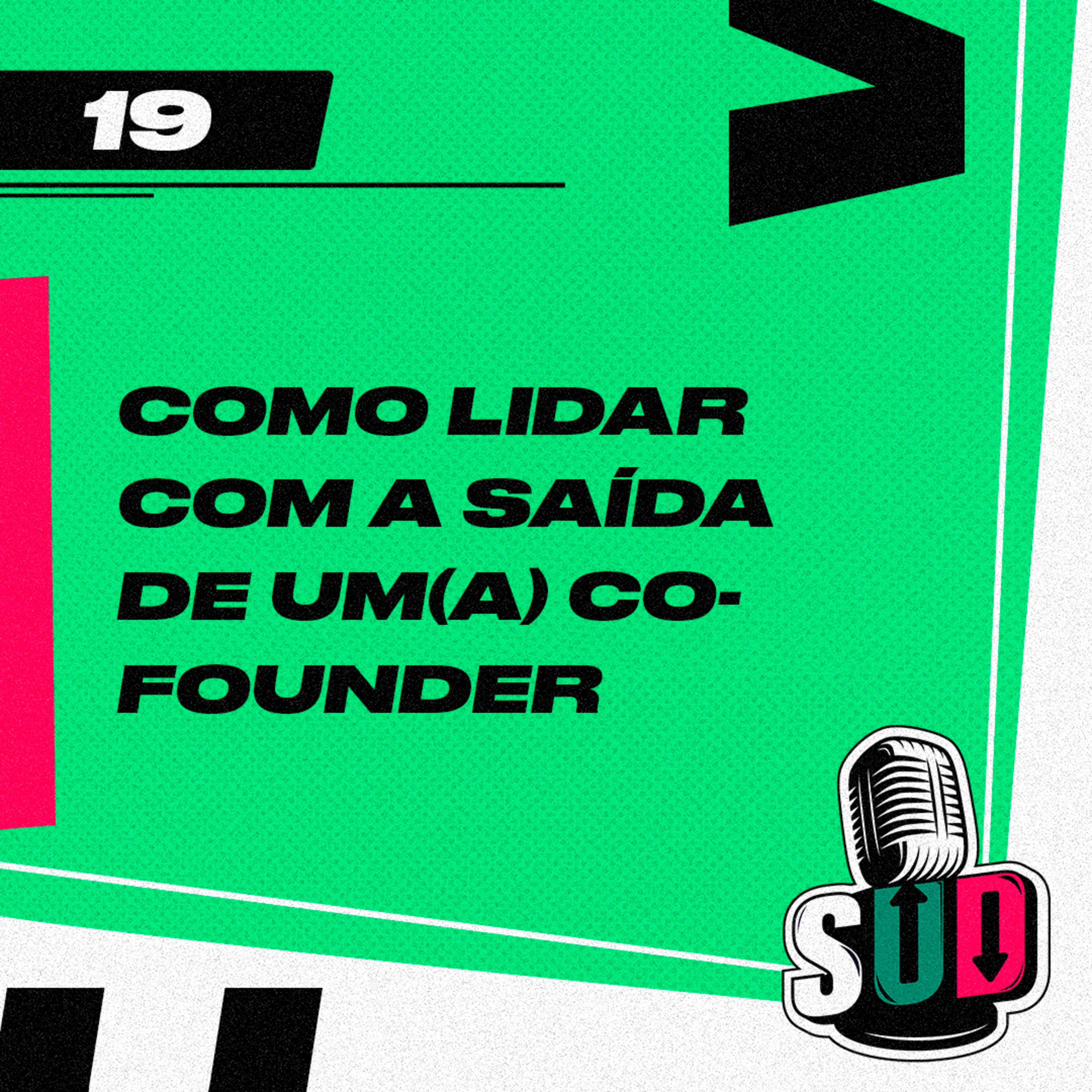 EP 19 - Como lidar com a saída de um(a) co-founder?
