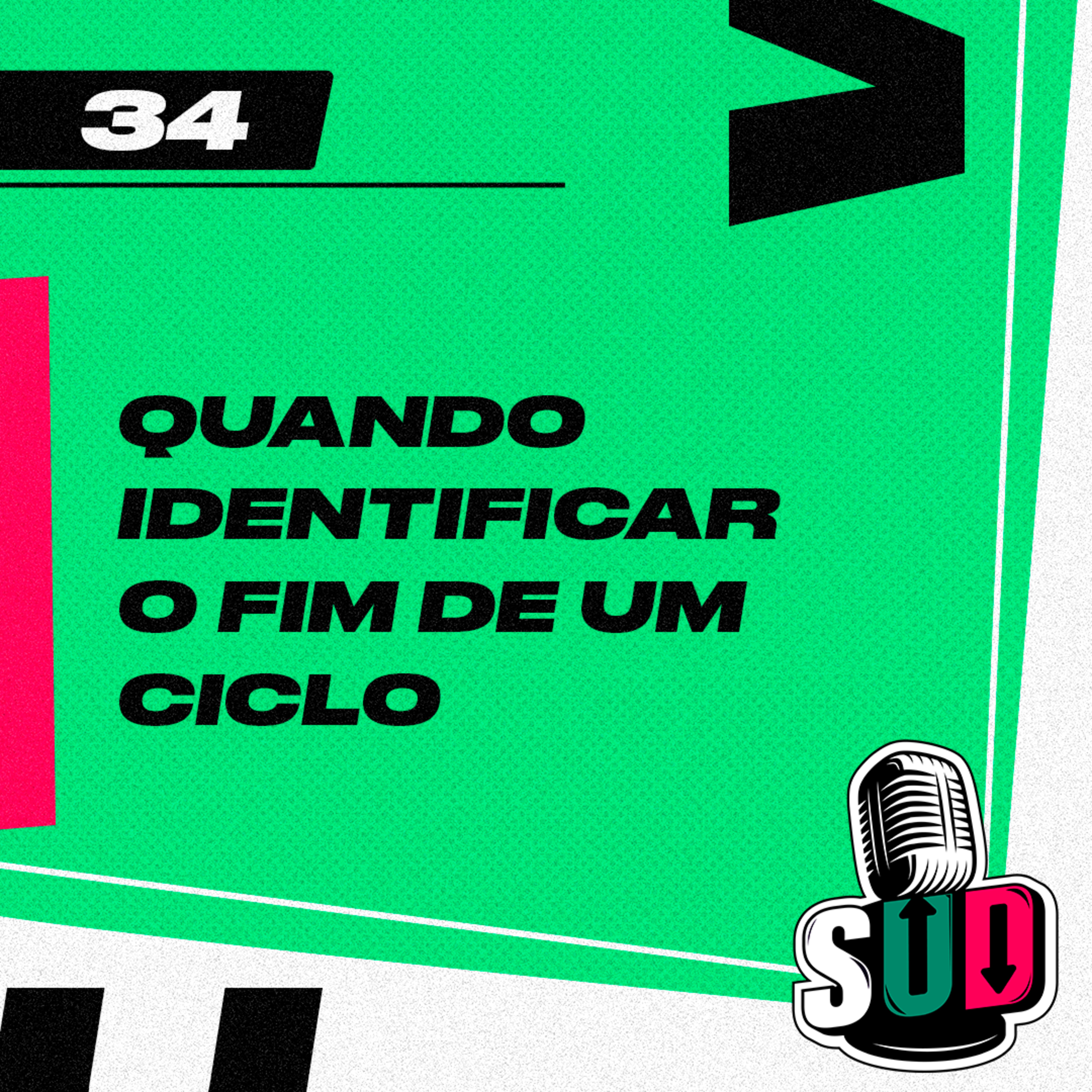 EP 34 - Quando identificar que os ciclos das pessoas estão encerrando
