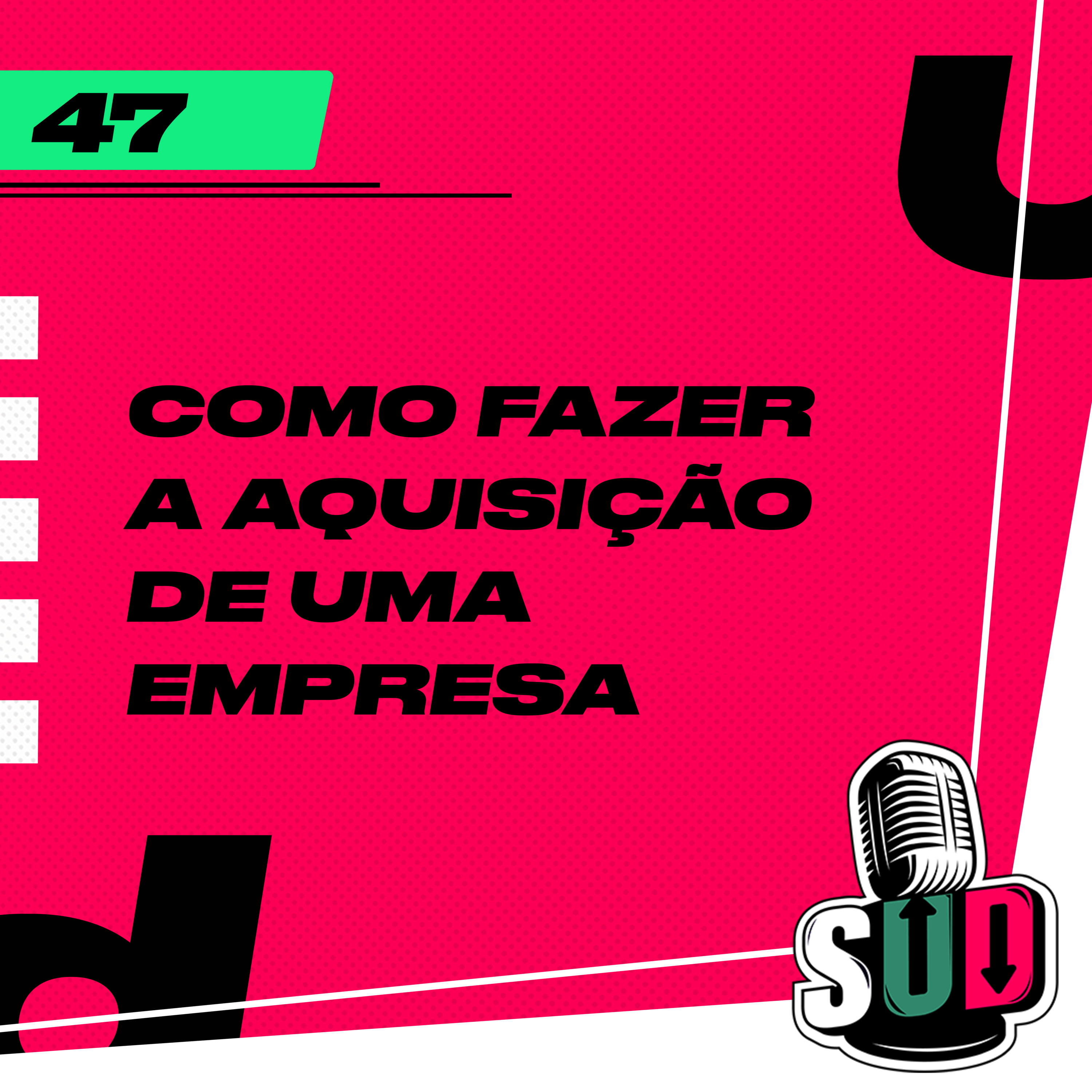 EP 47 - Como fazer a aquisição de uma empresa