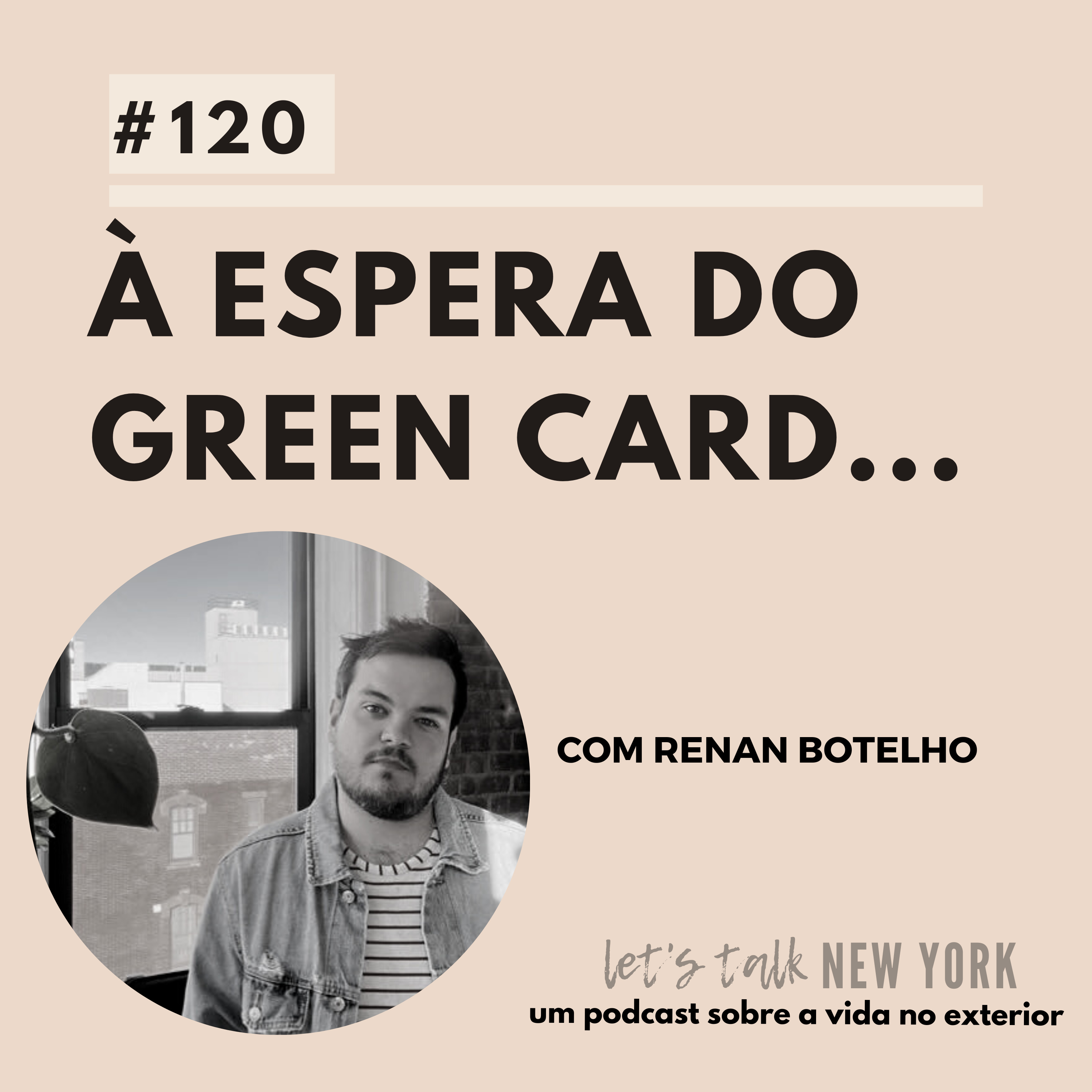 #120 À espera do Green Card...