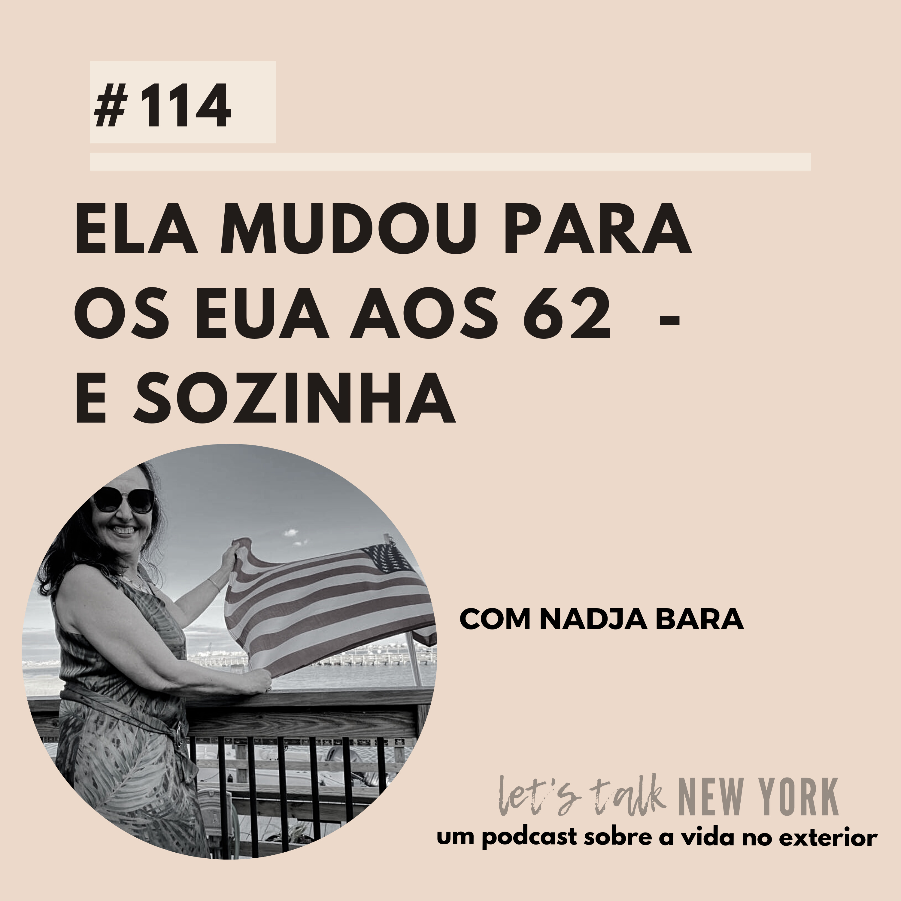 #114 Ela mudou para os EUA aos 62 - e sozinha