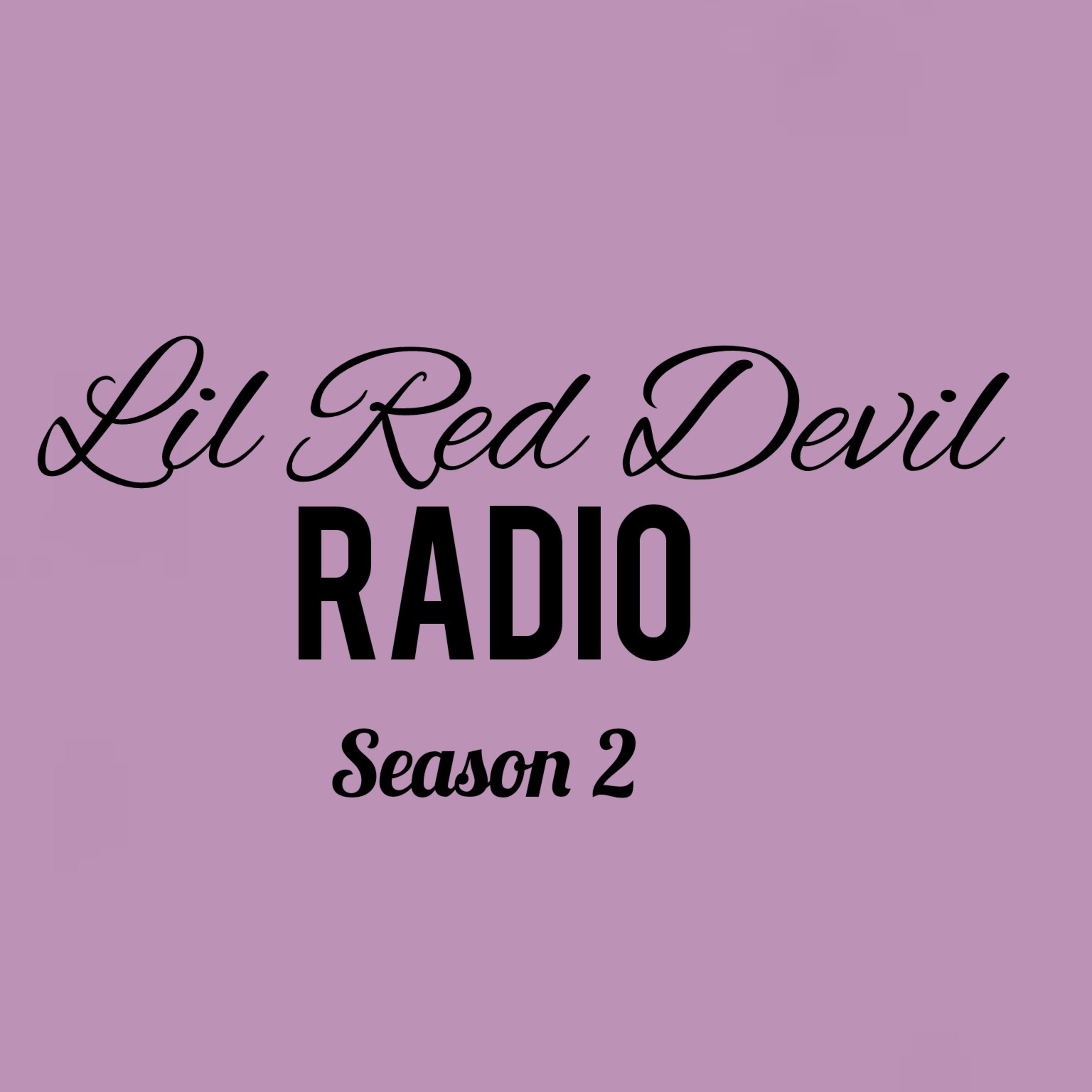 Lil Red Devil Radio ep.16 [Explicit]