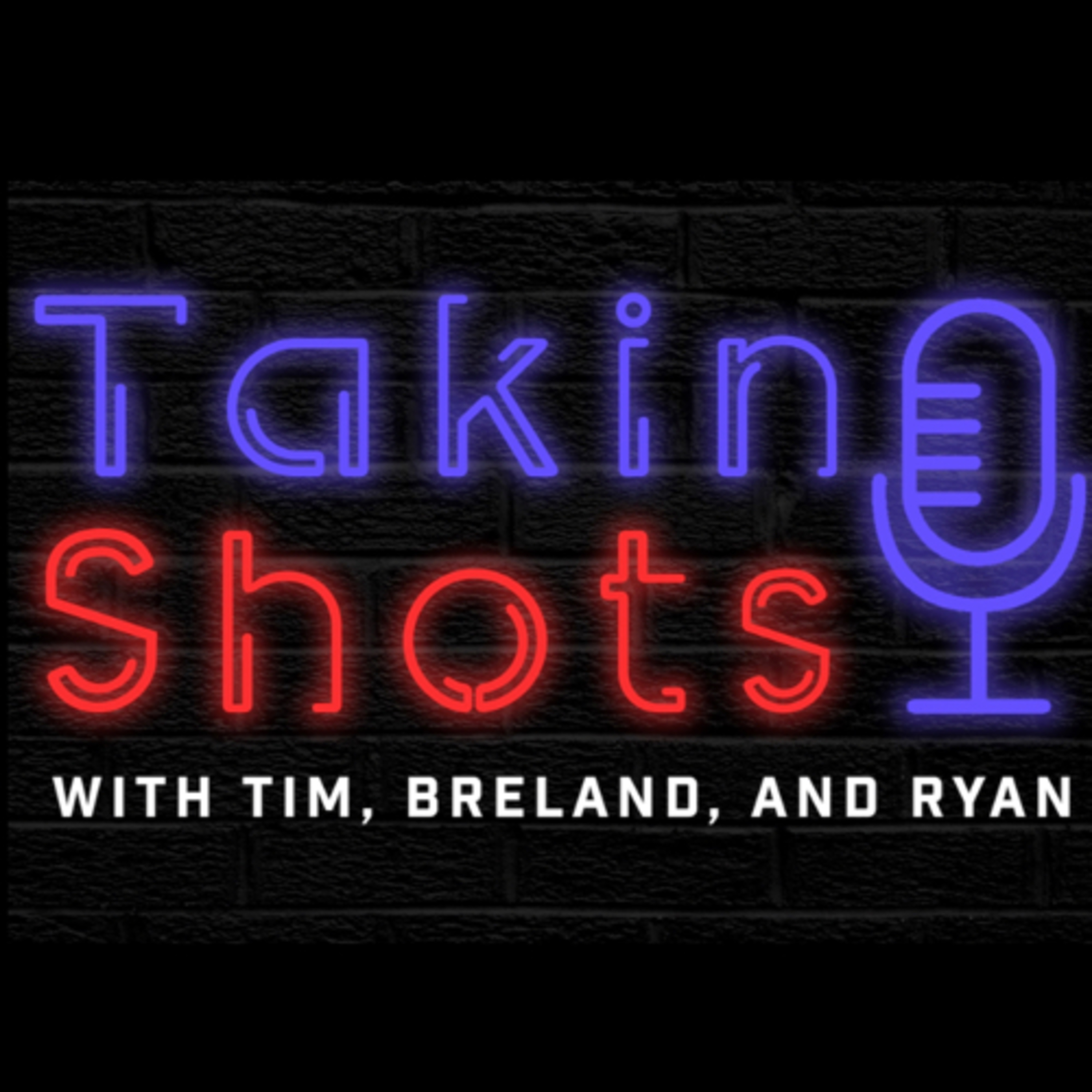 TAKIN’ SHOTS w/ Breland, Ryan and Tim