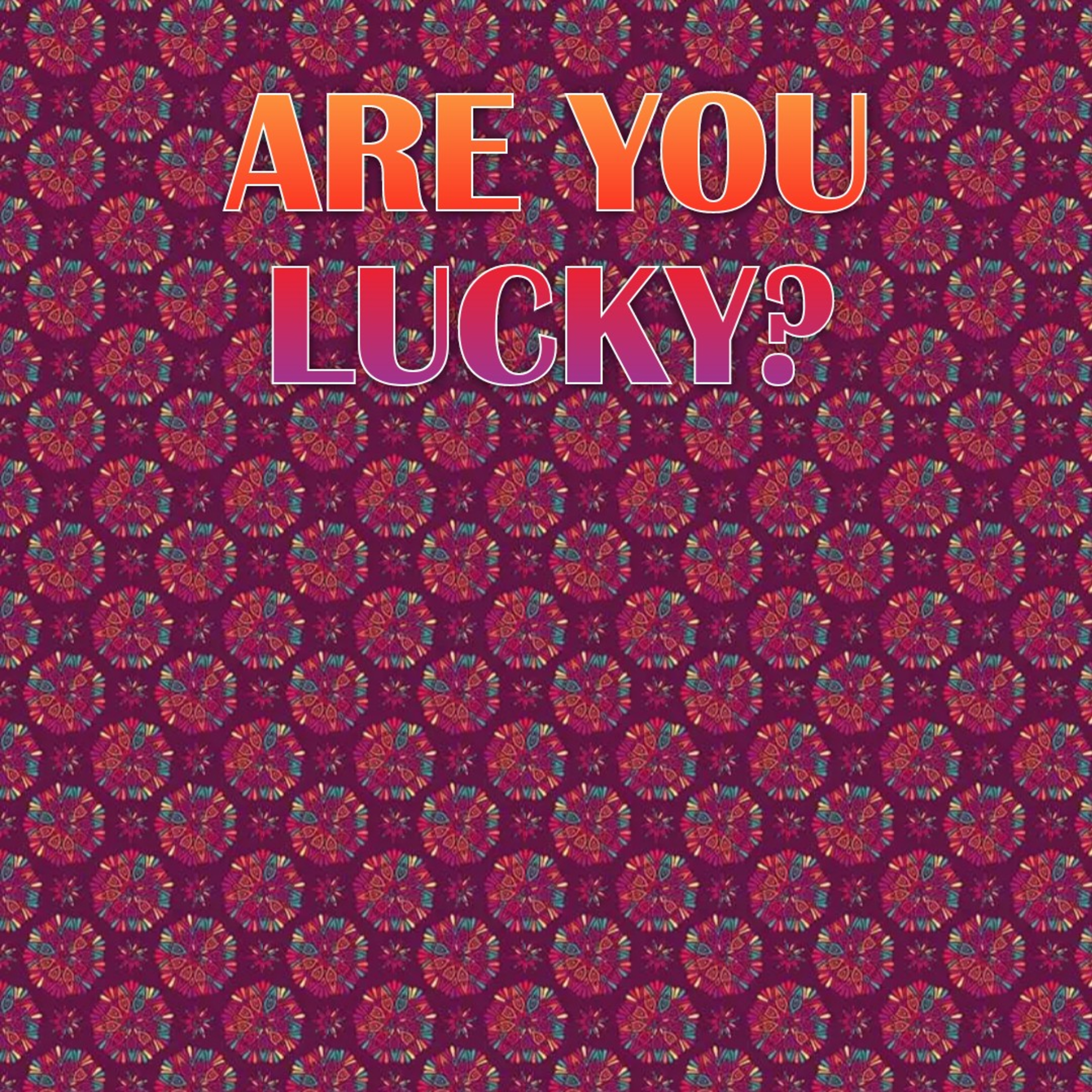 ARE YOU LUCKY? episode artwork