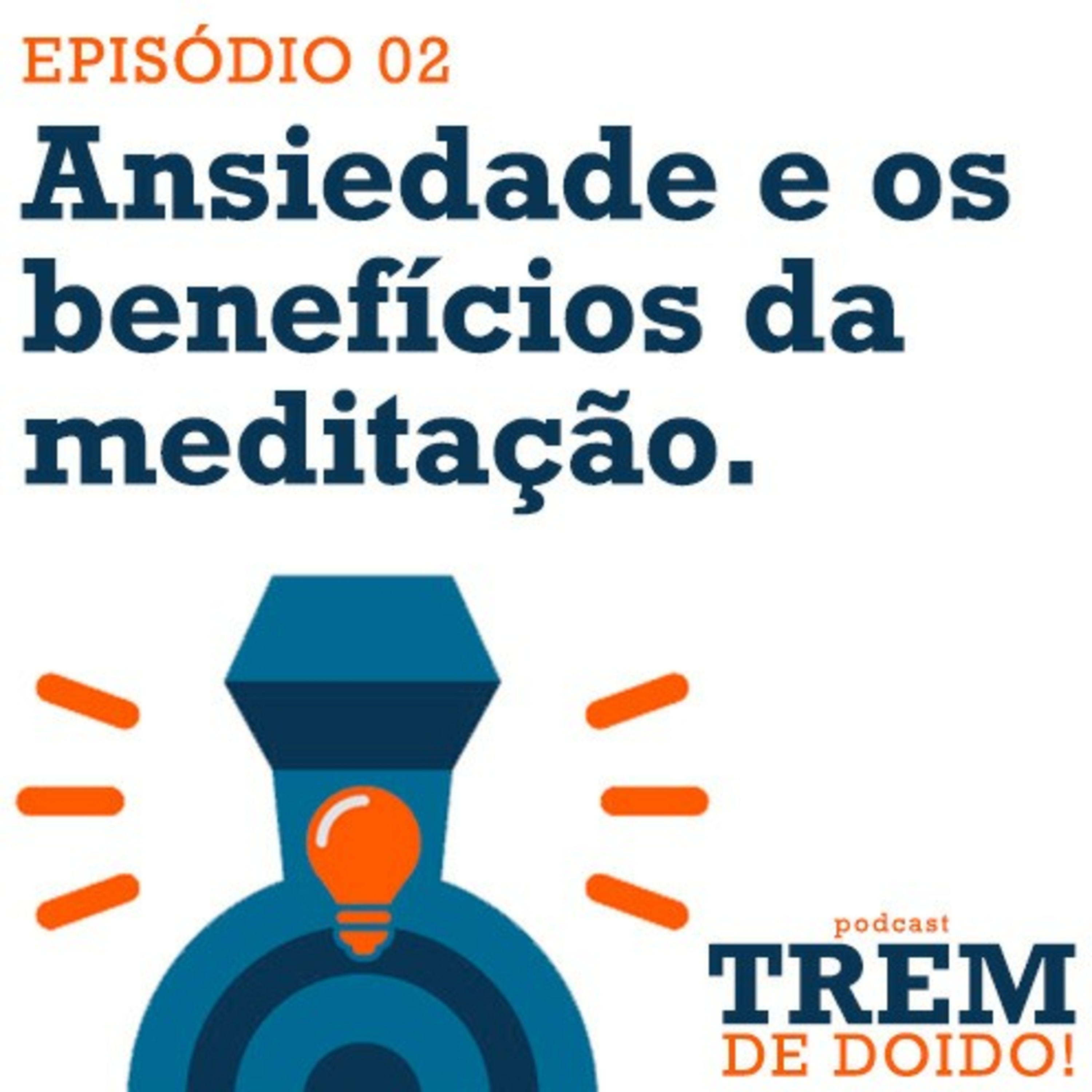 Episódio 2 - Ansiedade e os benefícios da meditação