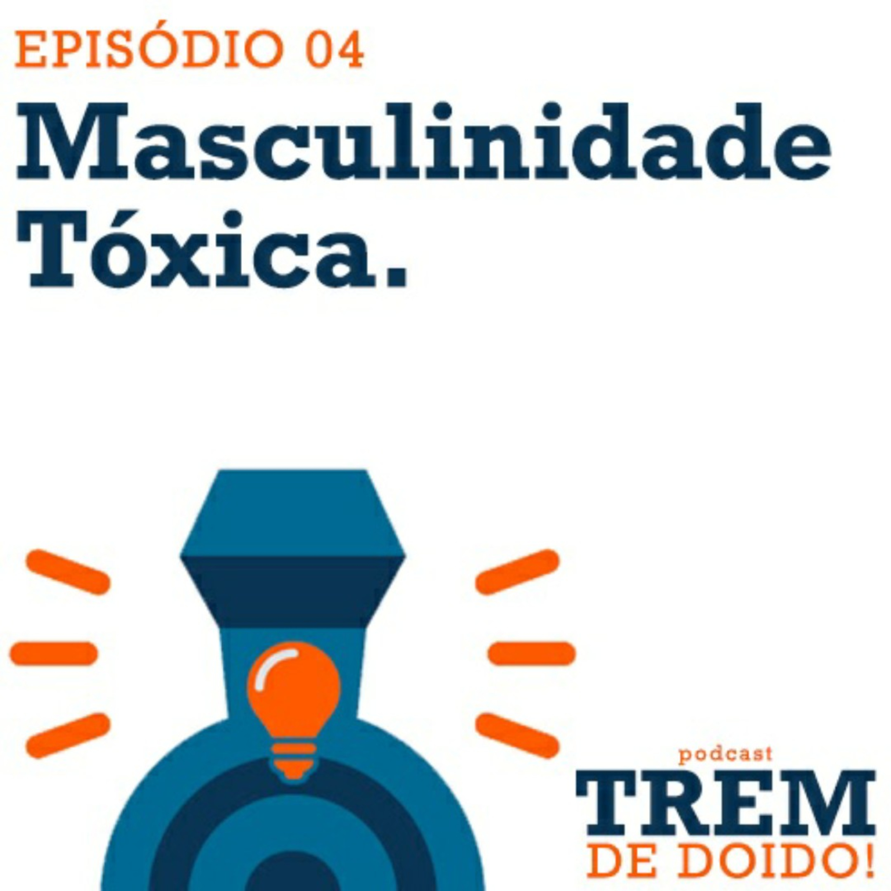 Episódio 4 - Efeitos da Masculinidade Tóxica