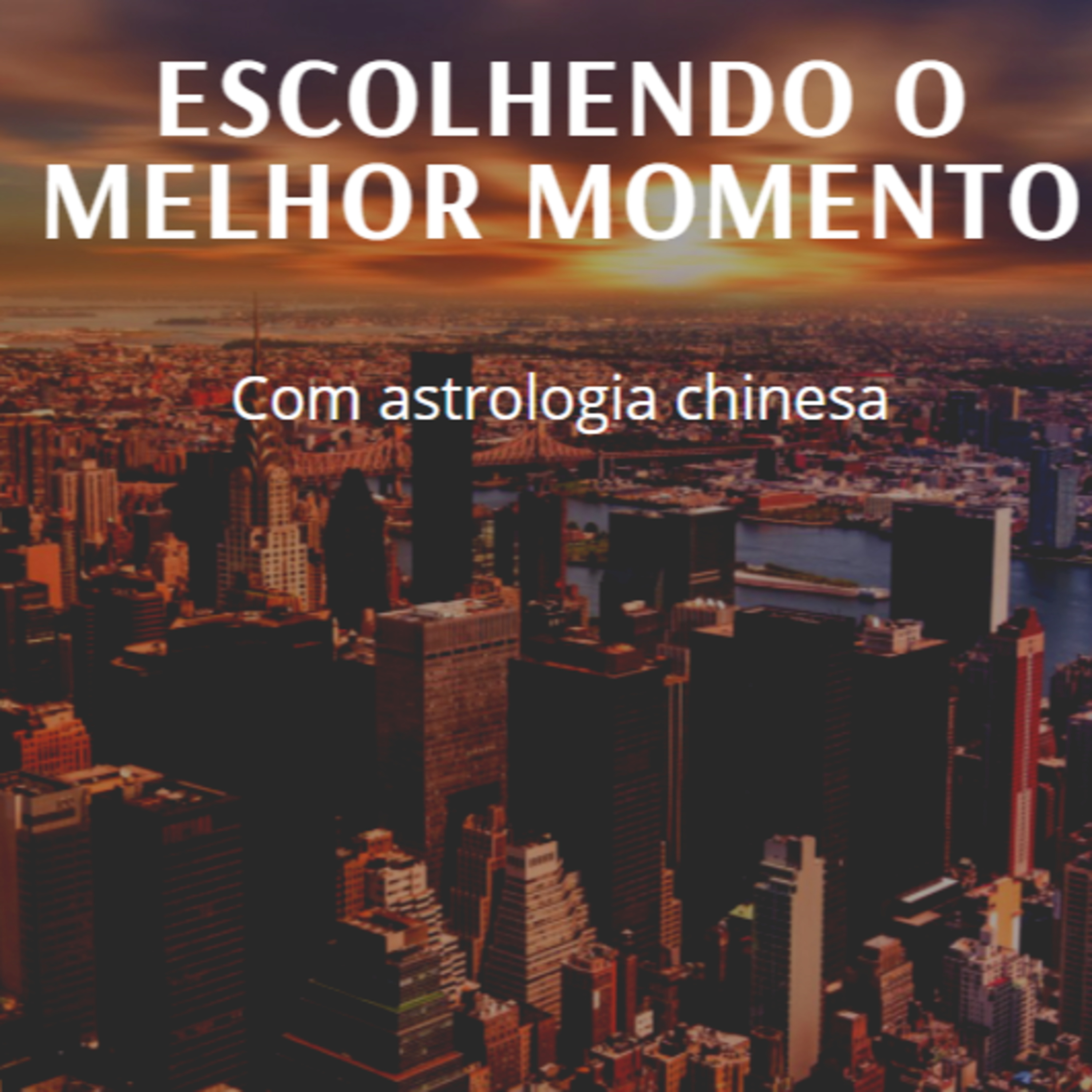 E40 Escolhendo o melhor momento com a astrologia chinesa