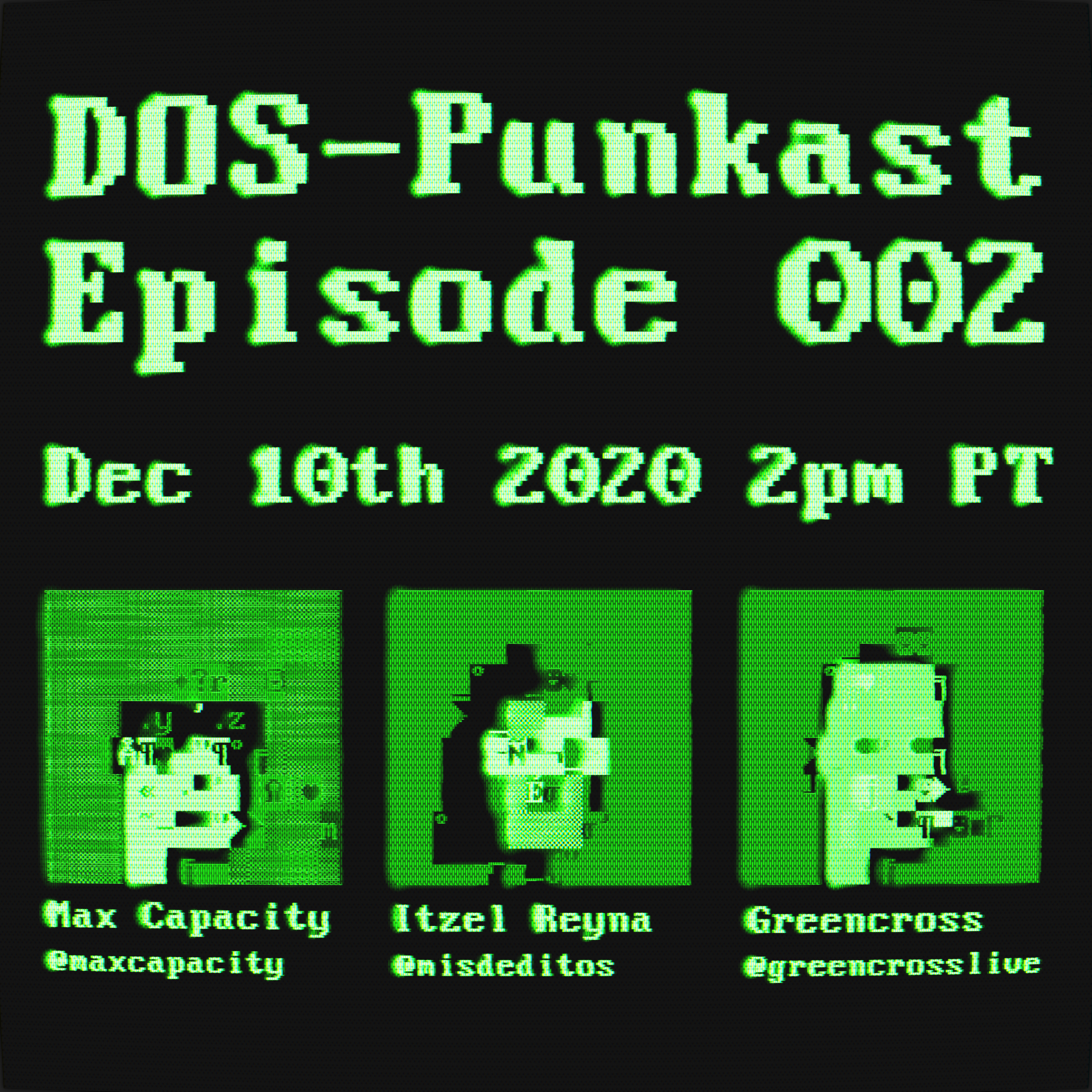 DOS-Punkast 002 with Max Capacity, Itzel Reyna and Greencross episode artwork