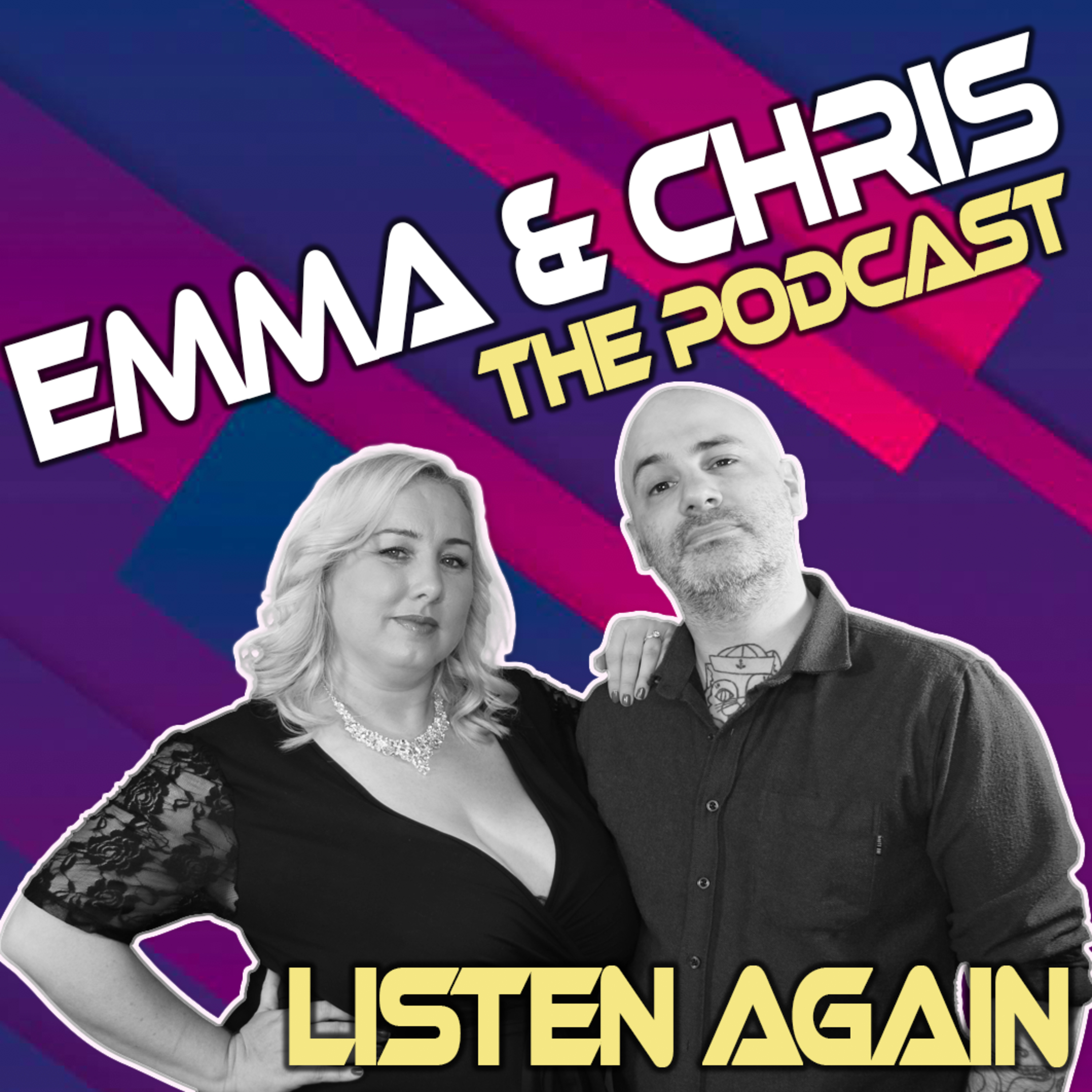 Emma & Chris - The Podcast