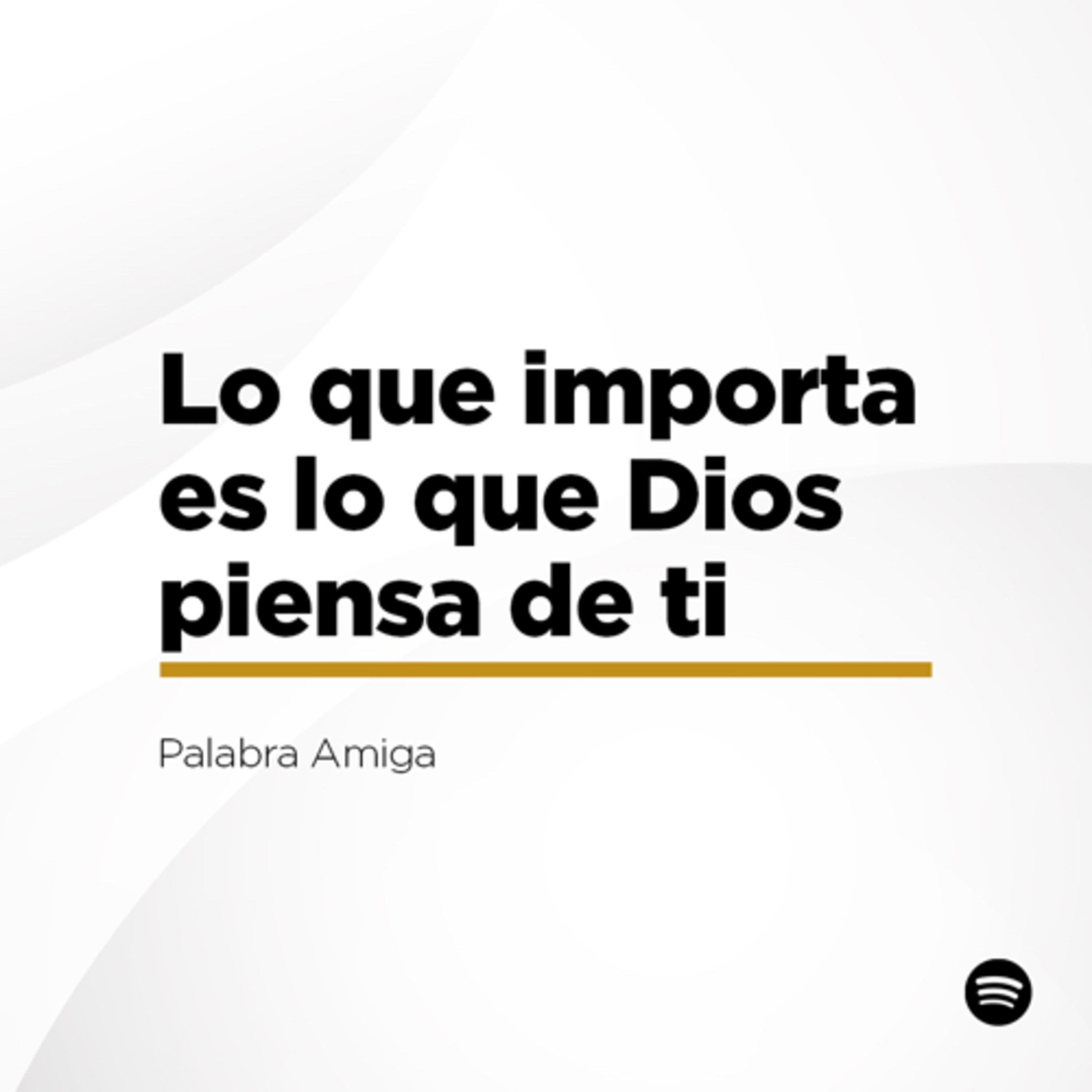 Lo que importa es lo que Dios piensa de ti