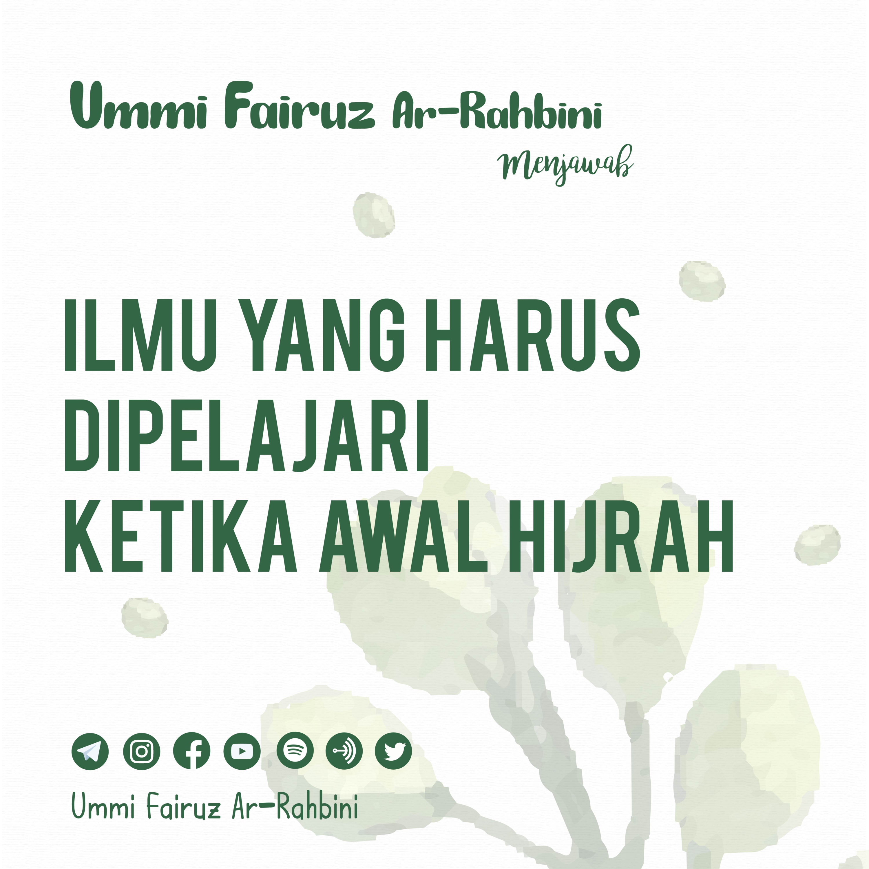 Ilmu yang Harus Dipelajari Ketika Awal Hijrah - Ummi Fairuz Ar-Rahbini Menjawab episode artwork