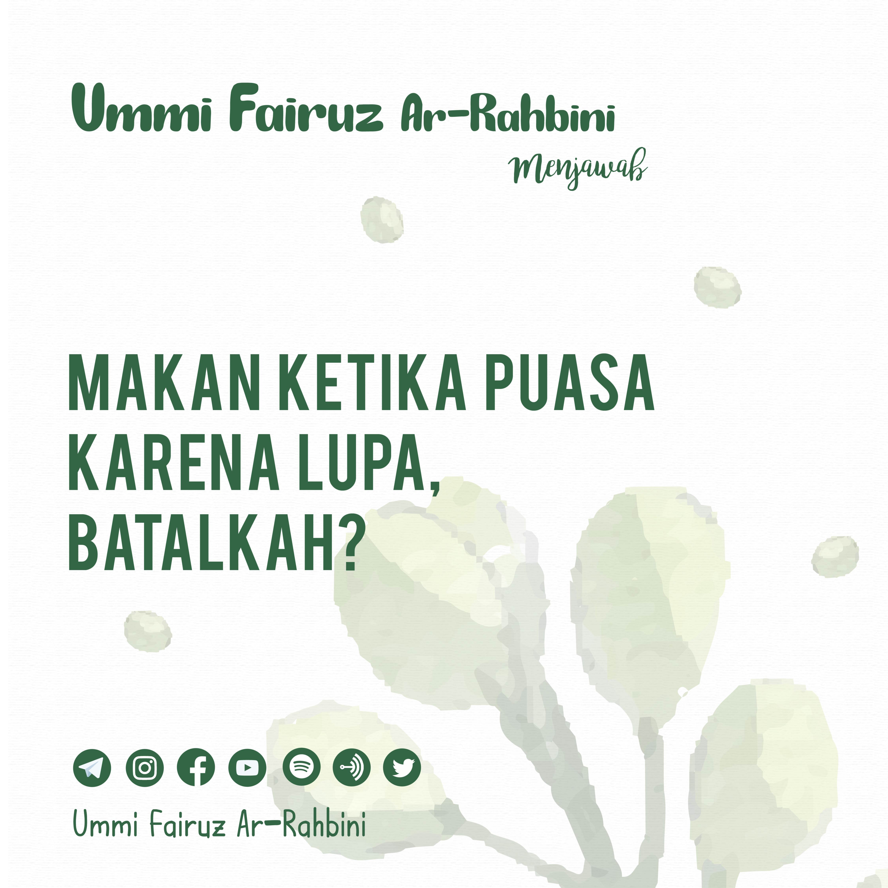 Makan Ketika Puasa Karena Lupa, Batalkah? - Ummi Fairuz Ar-Rahbini Menjawab episode artwork