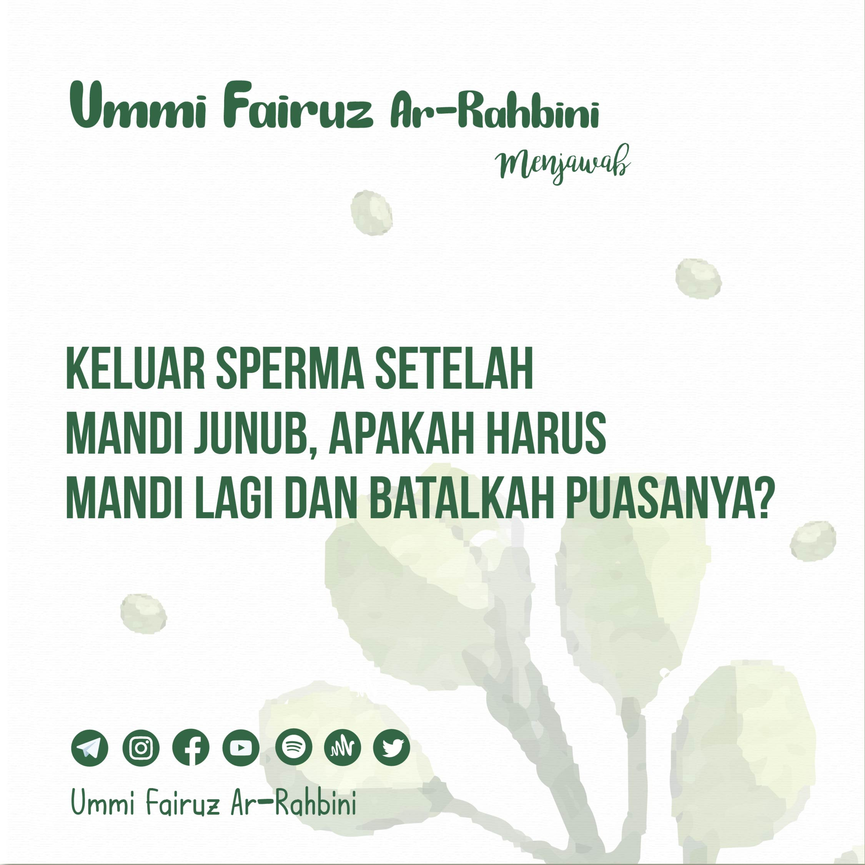 Keluar Sperma Setelah Mandi Junub, Apakah Harus Mandi Lagi dan Batalkah Puasanya? - Ummi Fairuz Ar-Rahbini Menjawab episode artwork