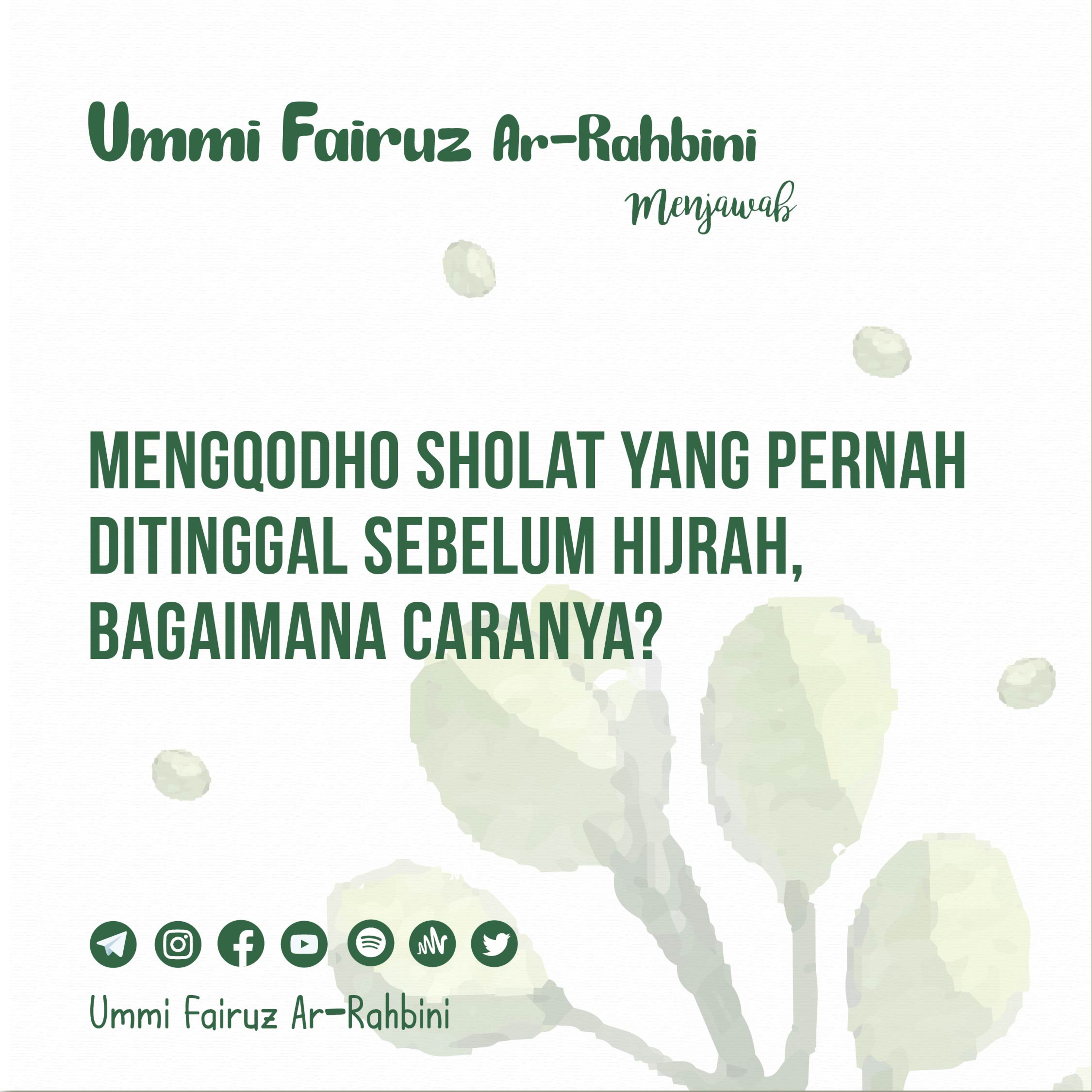 Mengqodho Sholat yang Pernah Ditinggal Sebelum Hijrah, Bagaimana Caranya? - Ummi Fairuz Ar-Rahbini Menjawab episode artwork