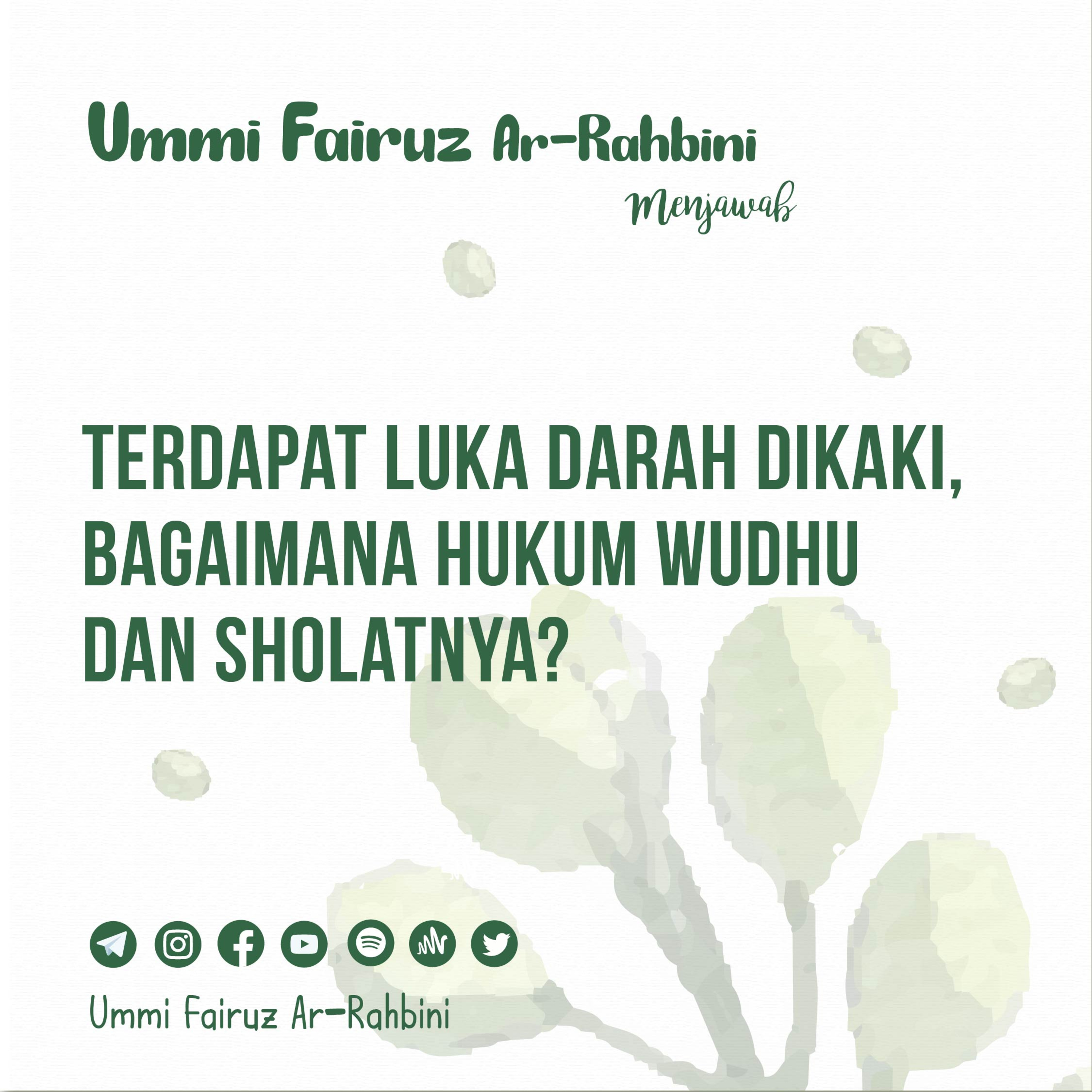 Terdapat Luka Darah di Kaki, Bagaimana Hukum Wudhu dan Sholatnya? - Ummi Fairuz Ar-Rahbini Menjawab