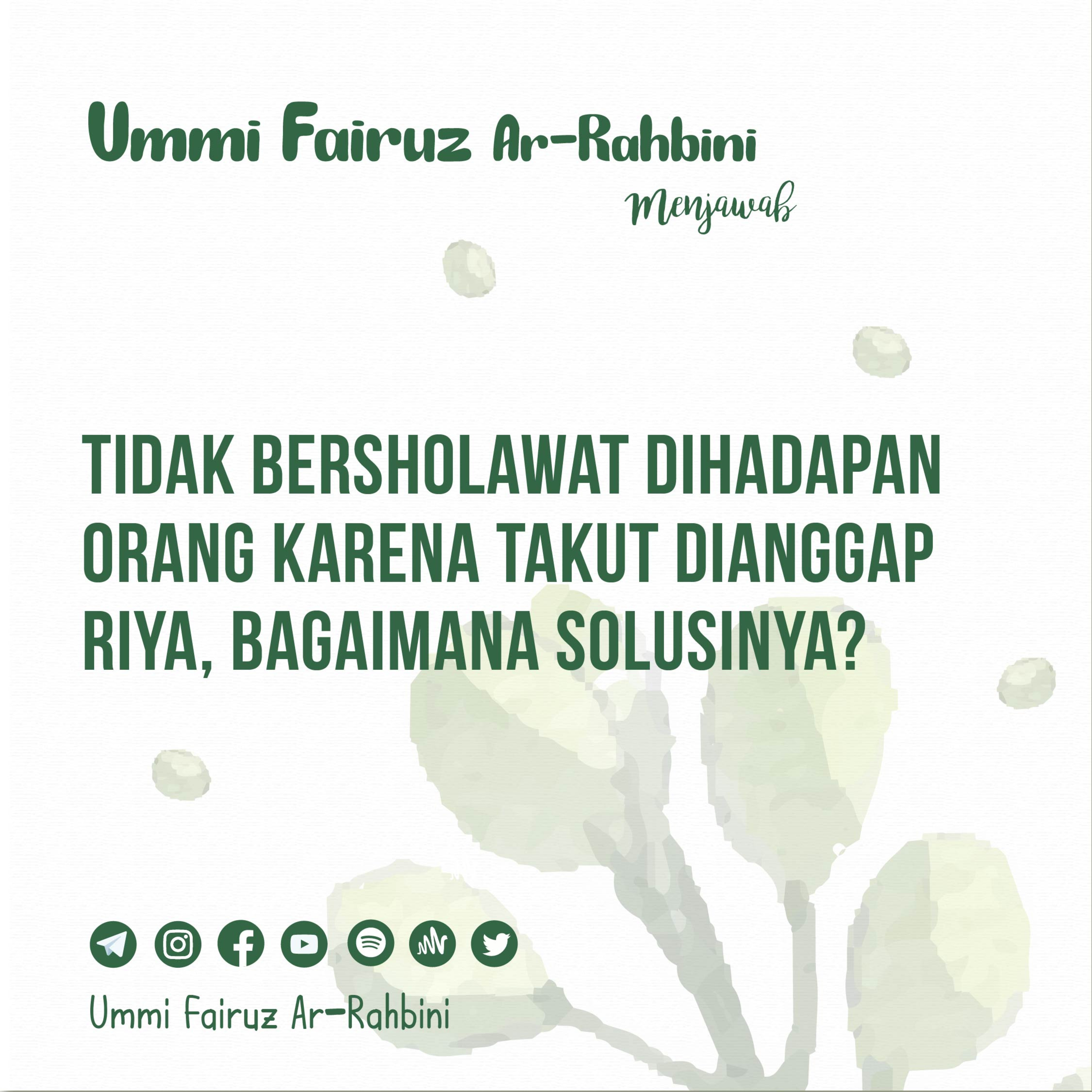 Tidak Bersholawat di Hadapan Orang Karena Takut Dianggap Riya, Bagaimana Solusinya? - Ummi Fairuz Ar-Rahbini Menjawab episode artwork