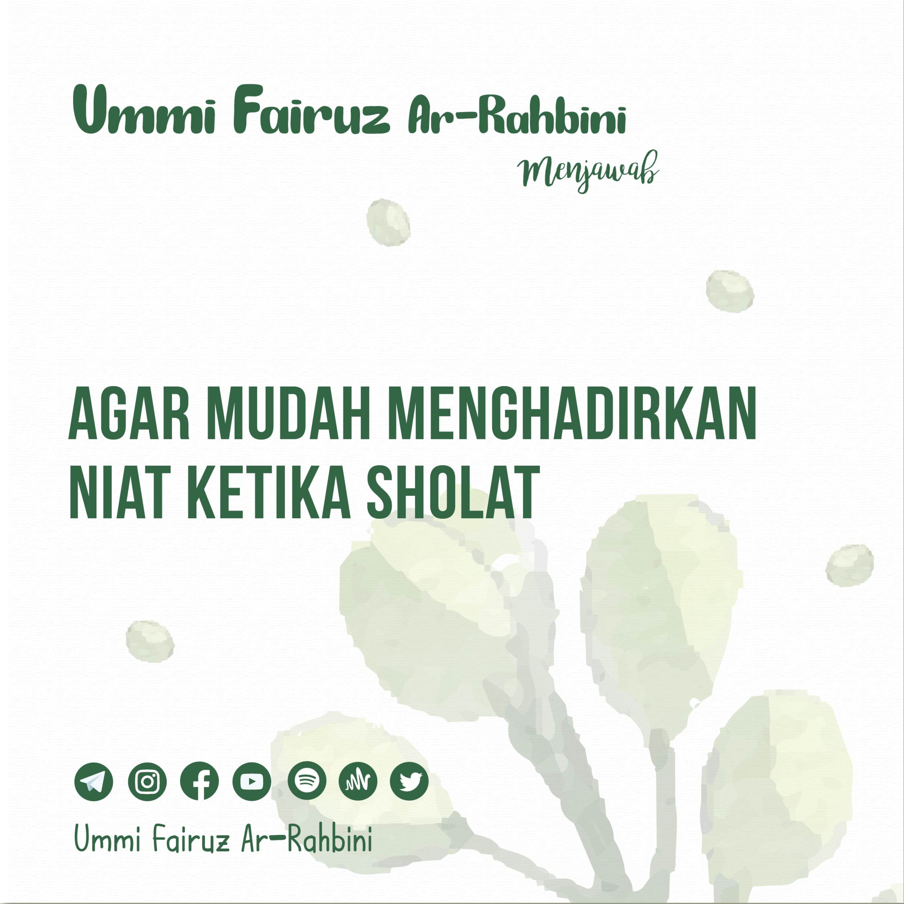 Agar Mudah Menghadirkan Niat Ketika Sholat - Ummi Fairuz Ar-Rahbini Menjawab