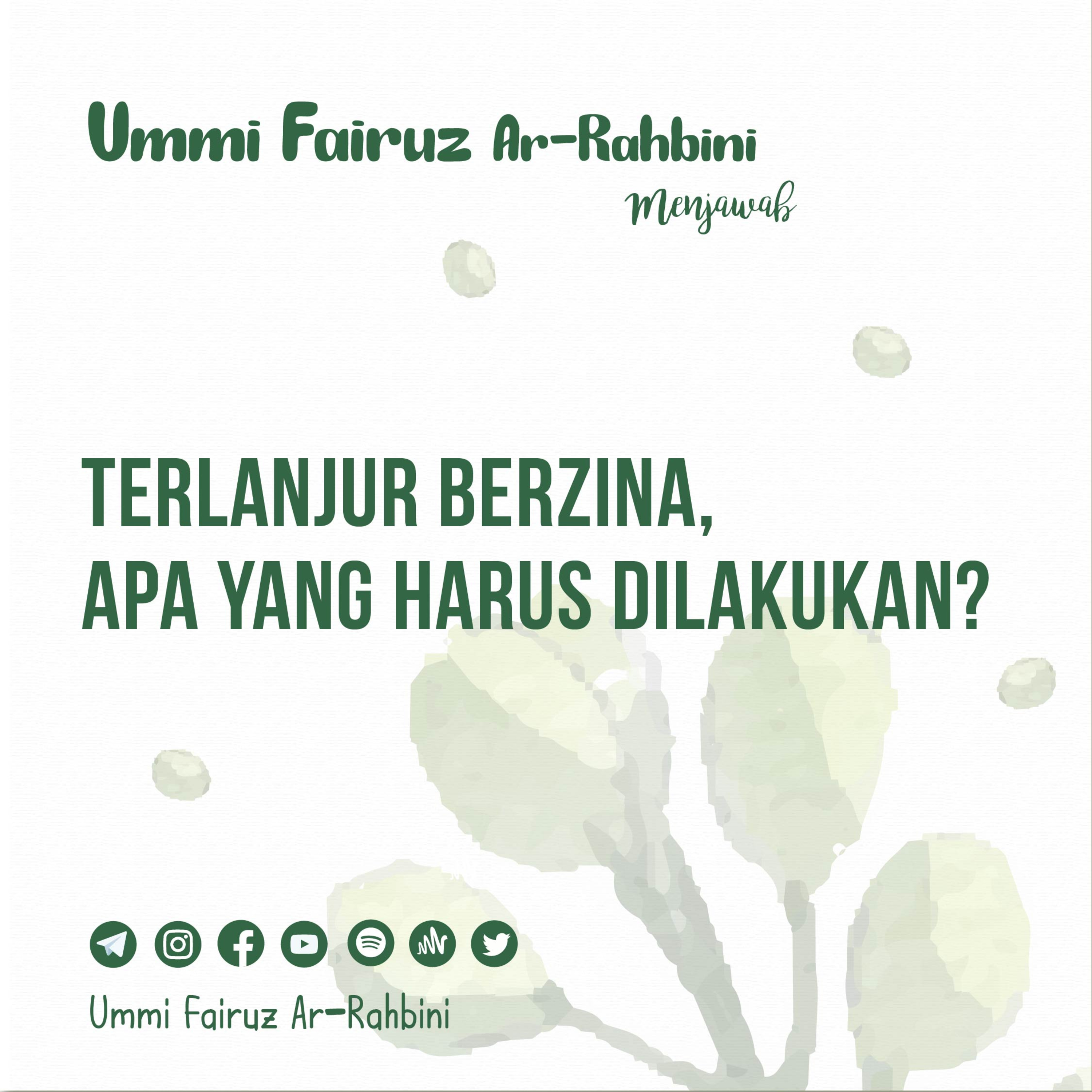 Terlanjur Berzina, Apa yang Harus Dilakukan? - Ummi Fairuz Ar-Rahbini Menjawab episode artwork