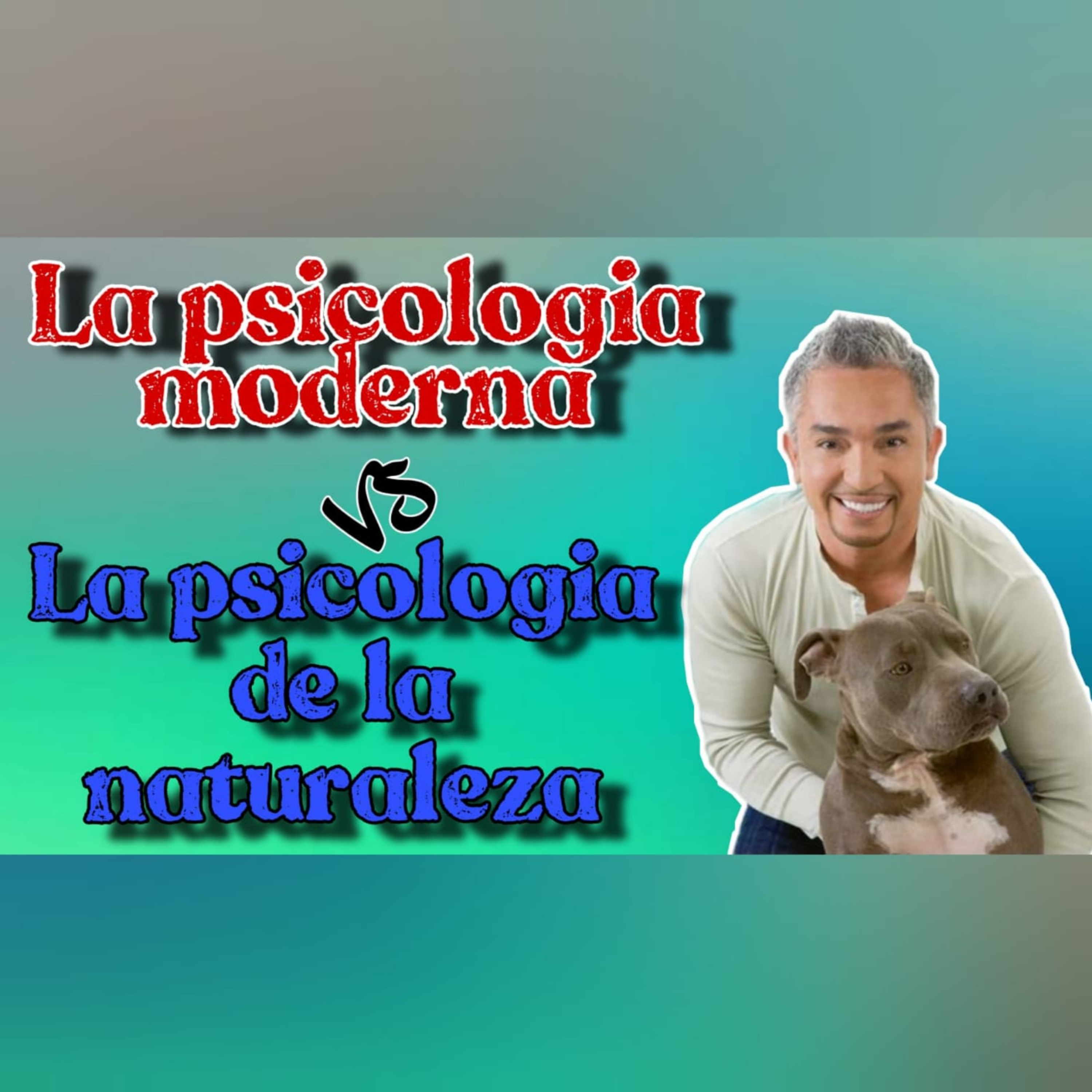LA PSICOLOGÍA DE CESAR MILLAN VS PSOCOLOGÍA CONVENCIONAL PODCAST 3 TEMPORADA 2