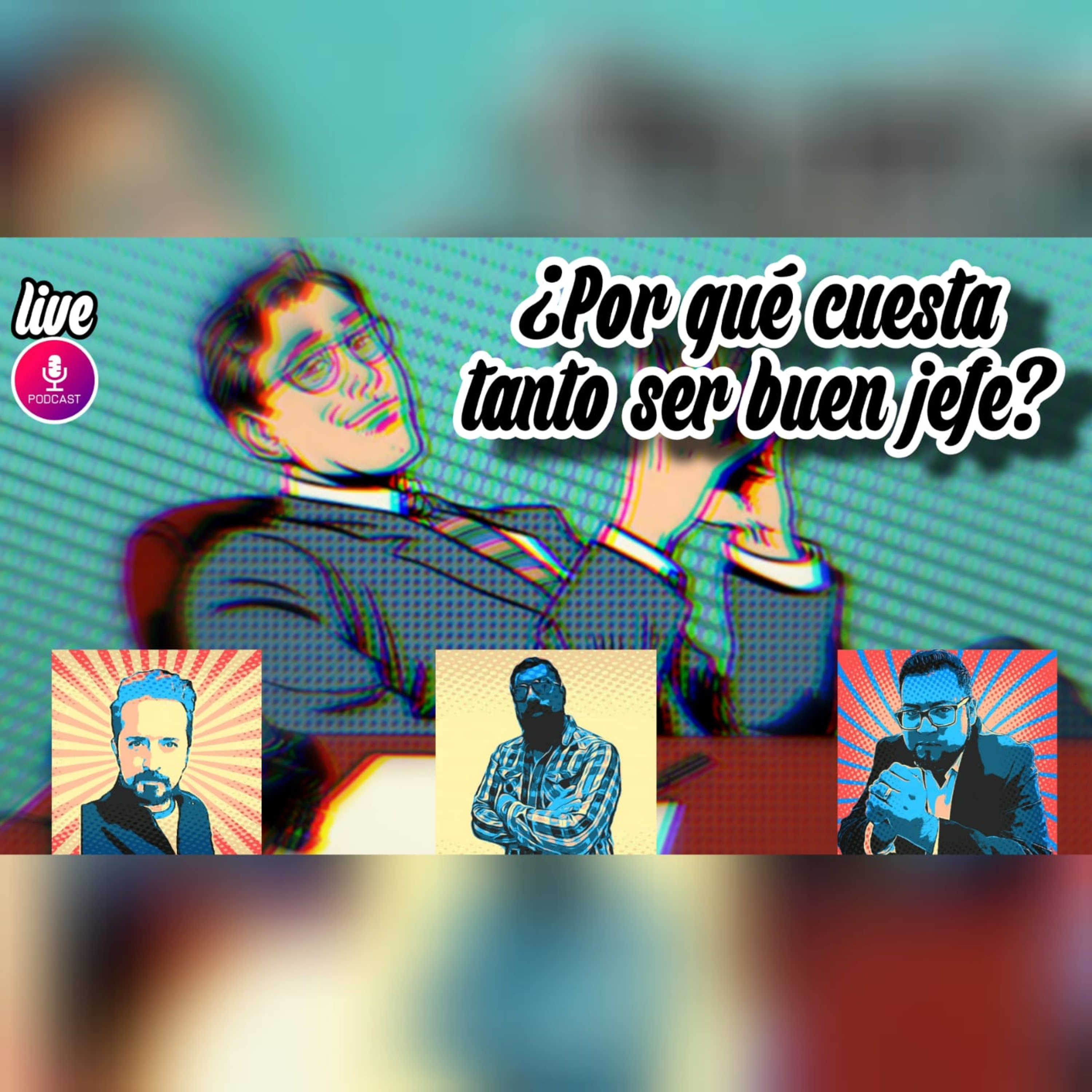¿POR QUÉ CUESTA TANTO SER BUEN JEFE? PODCAST #12 TEMPORADA 2 B Leader
