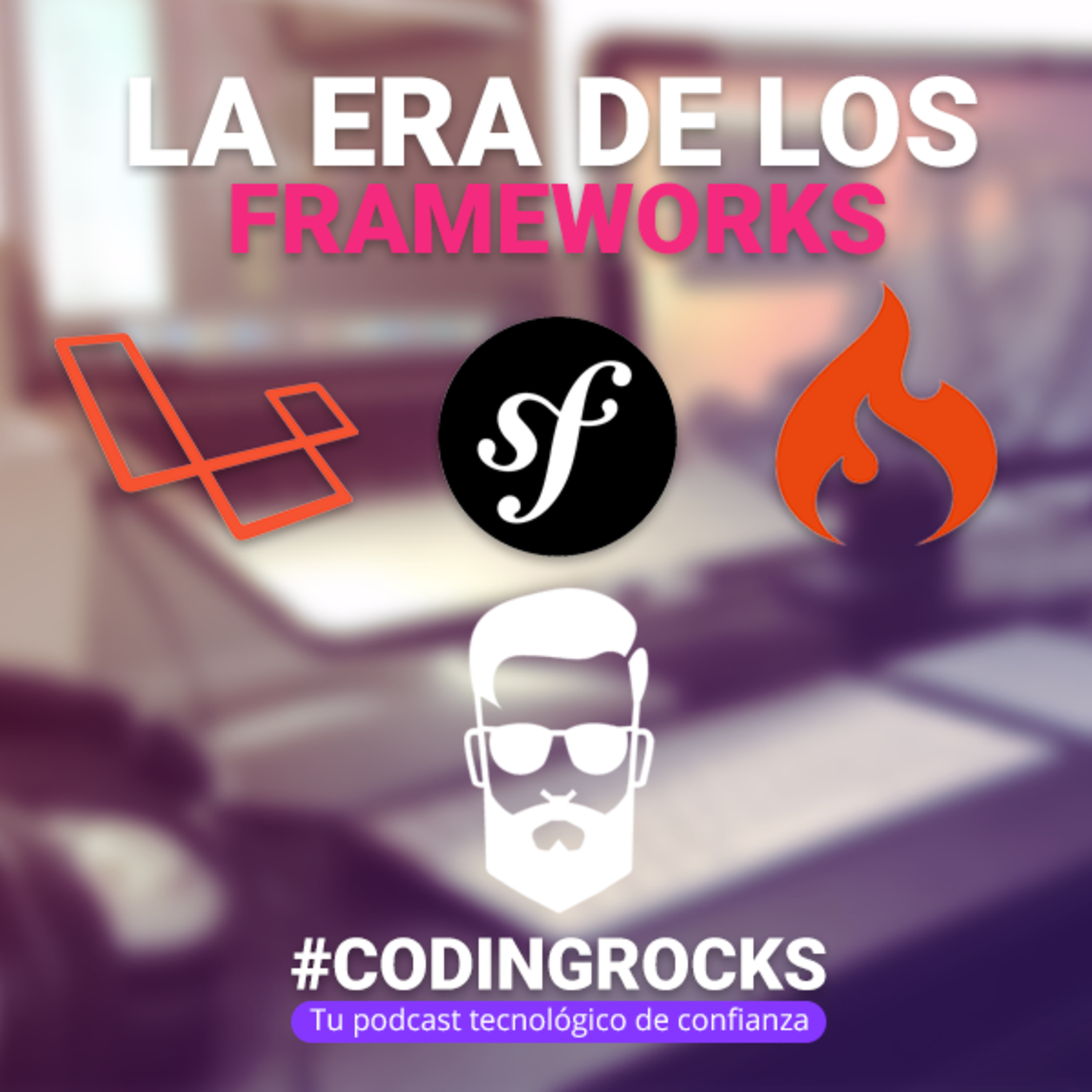 Ep. 1 - La era de los Frameworks