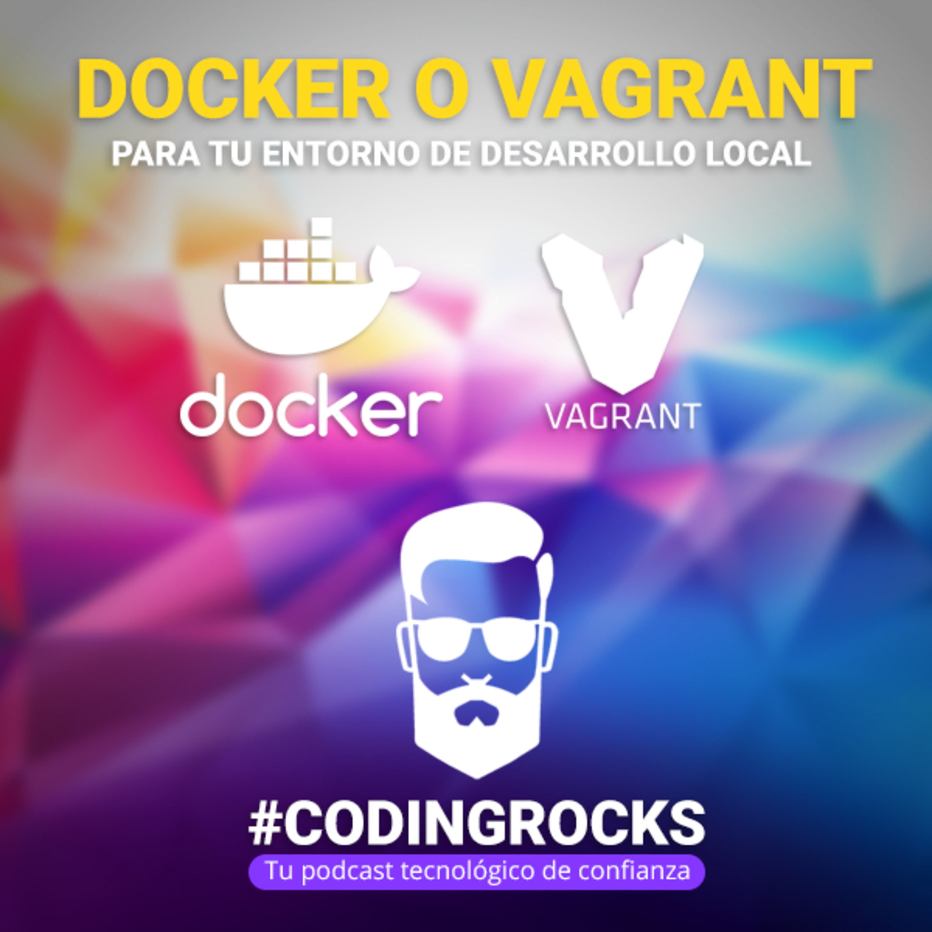 Ep. 3 - Docker o Vagrant para tu Entorno de Desarrollo Local
