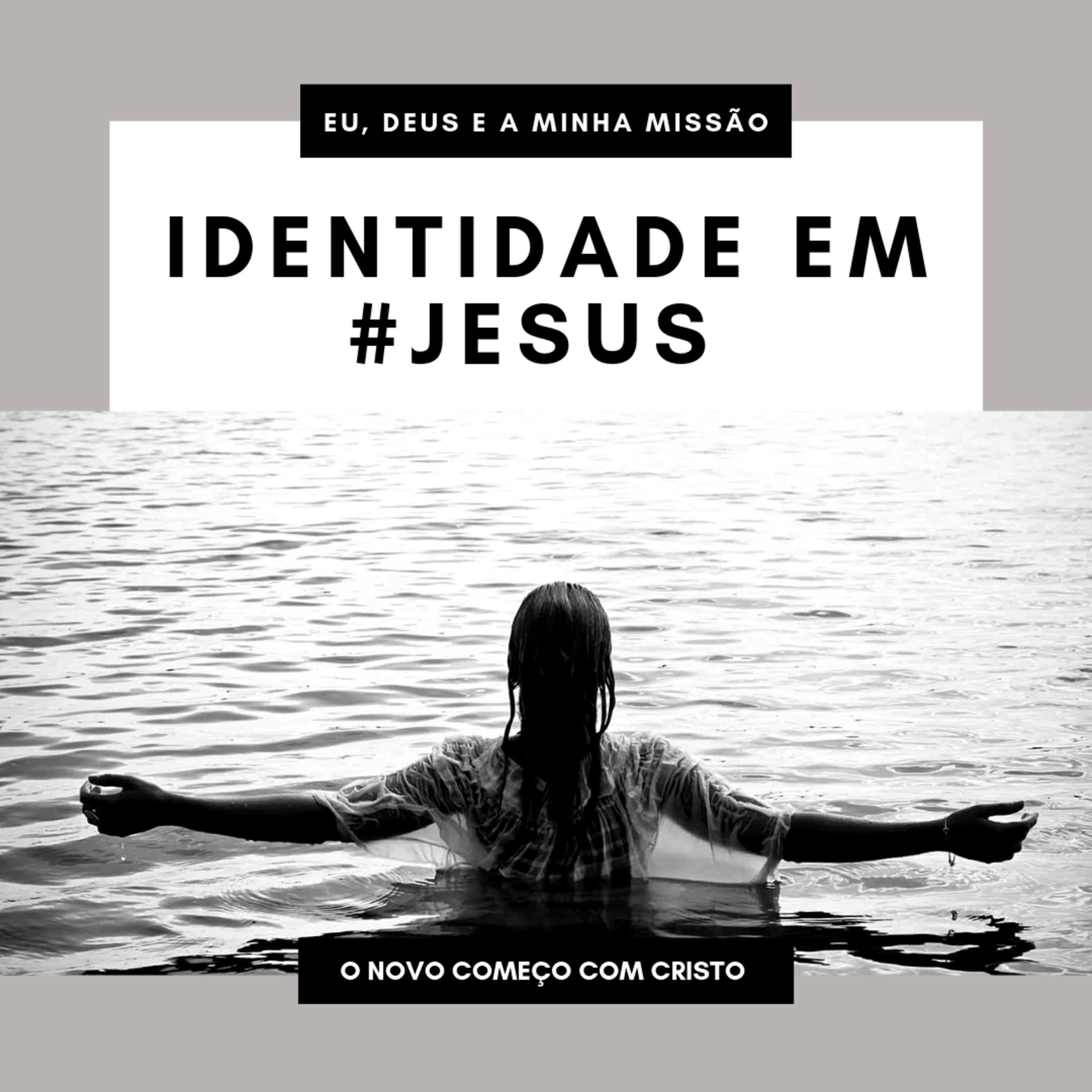 #3 - QUAL É A MINHA IDENTIDADE EM JESUS - Season 1 - Eu, Deus e a Minha Missão