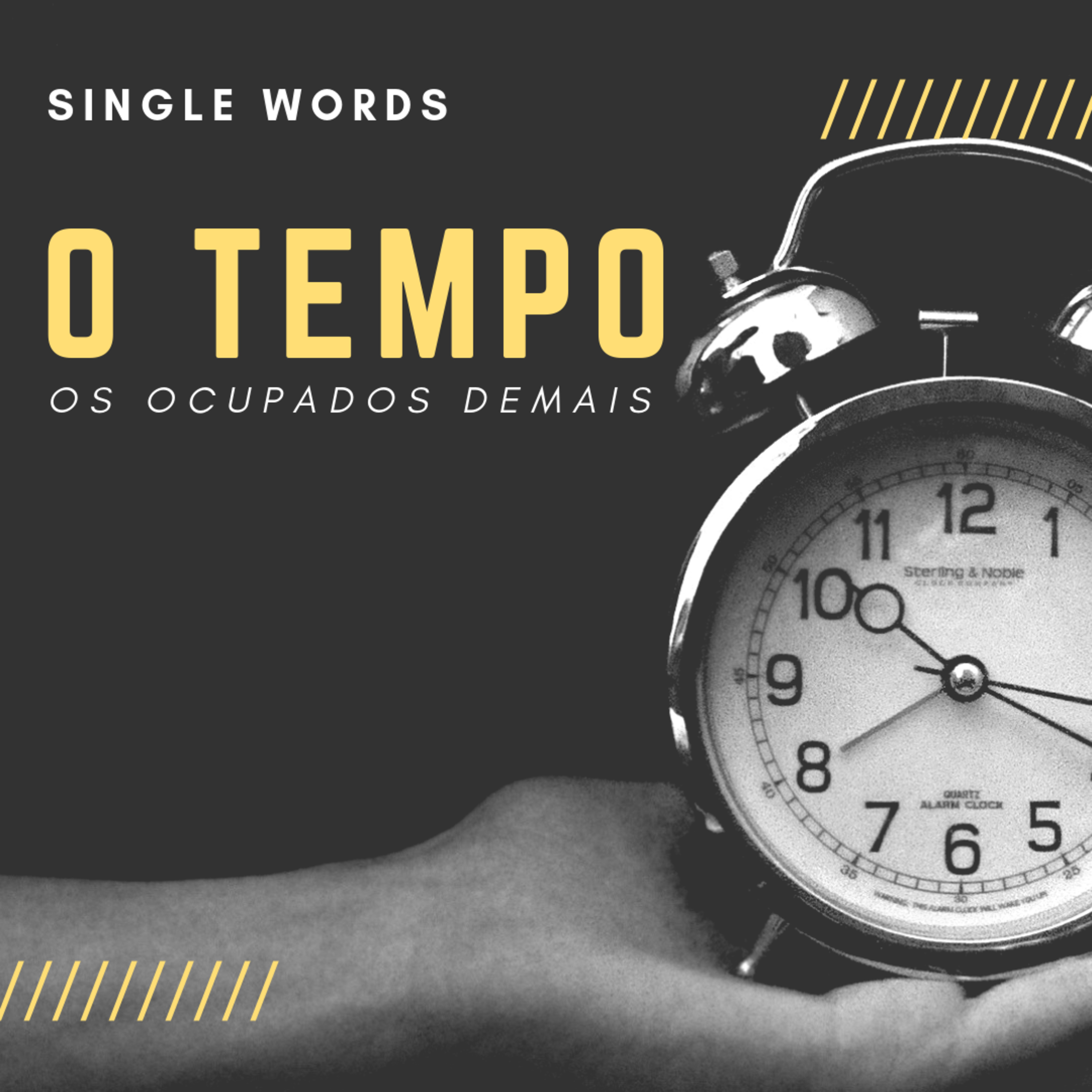 1 - SINGLE WORDS - O Tempo (Os Ocupados Demais)