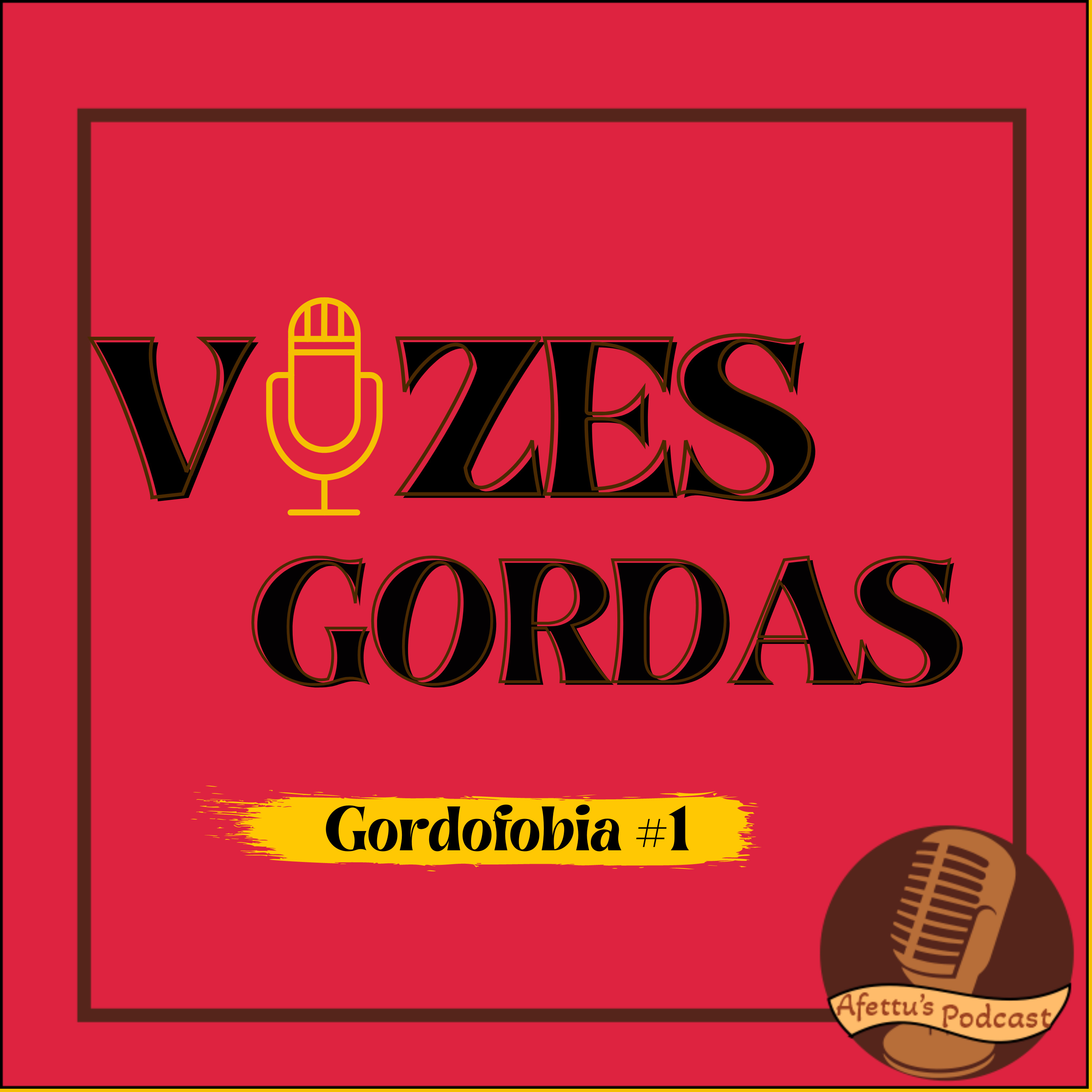 Afettu's Podcast - Vozes Gordas #EP 1 - Gordofobia Parte 1  episode artwork