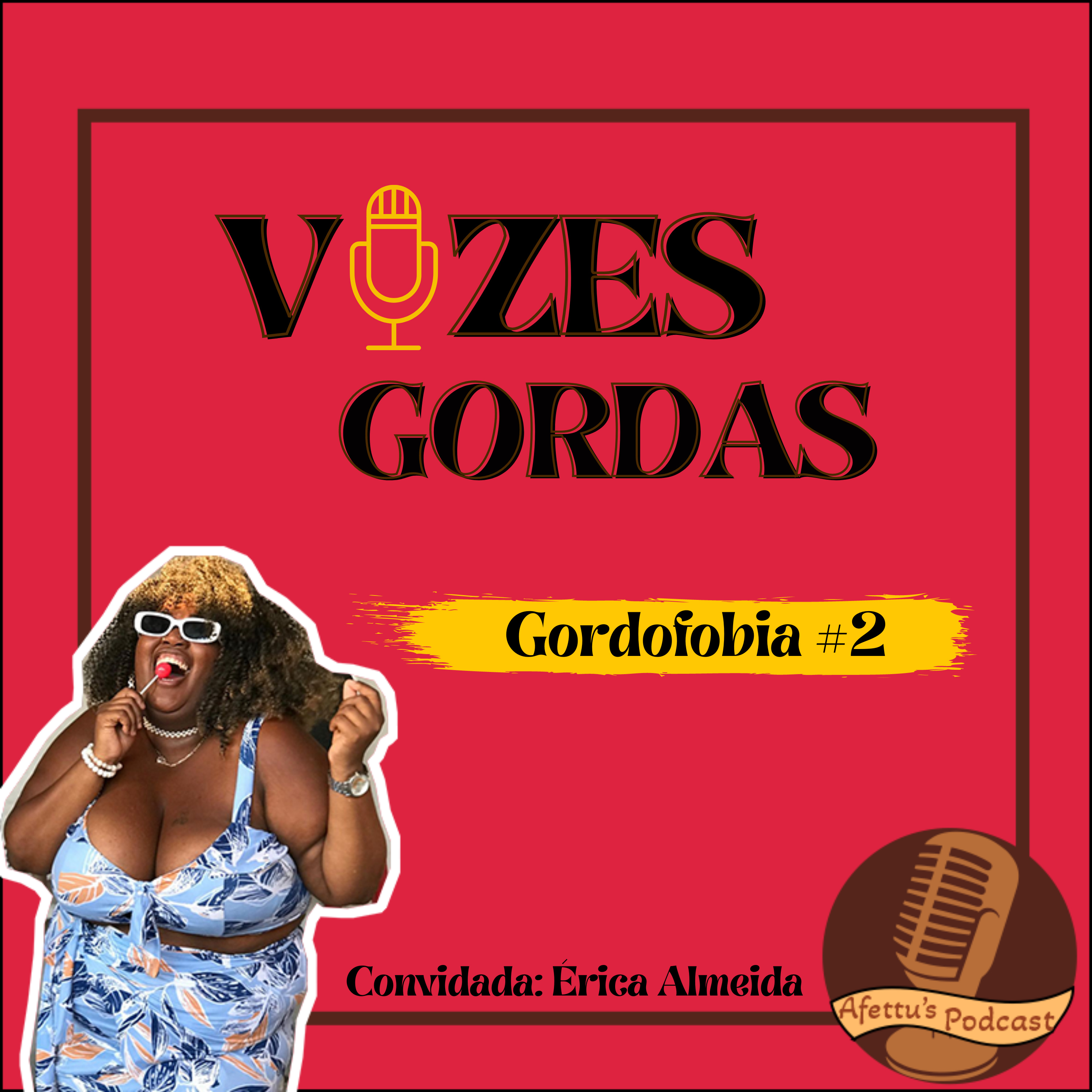 Afettu's Podcast - Vozes Gordas #EP 2 - Gordofobia Parte 2