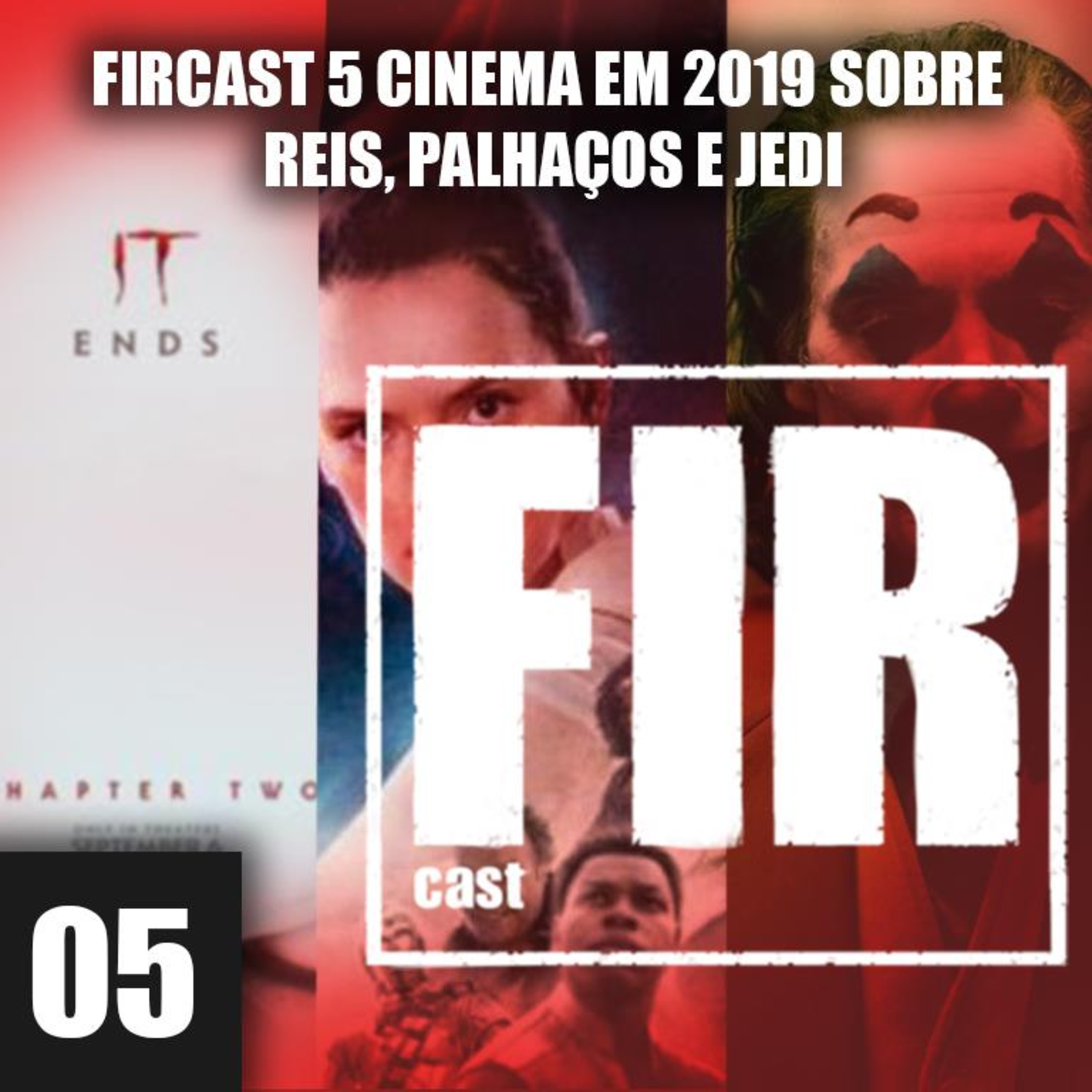 FIRCAST 05 - CINEMA EM 2019 SOBRE REIS, PALHAÇOS E JEDI episode artwork