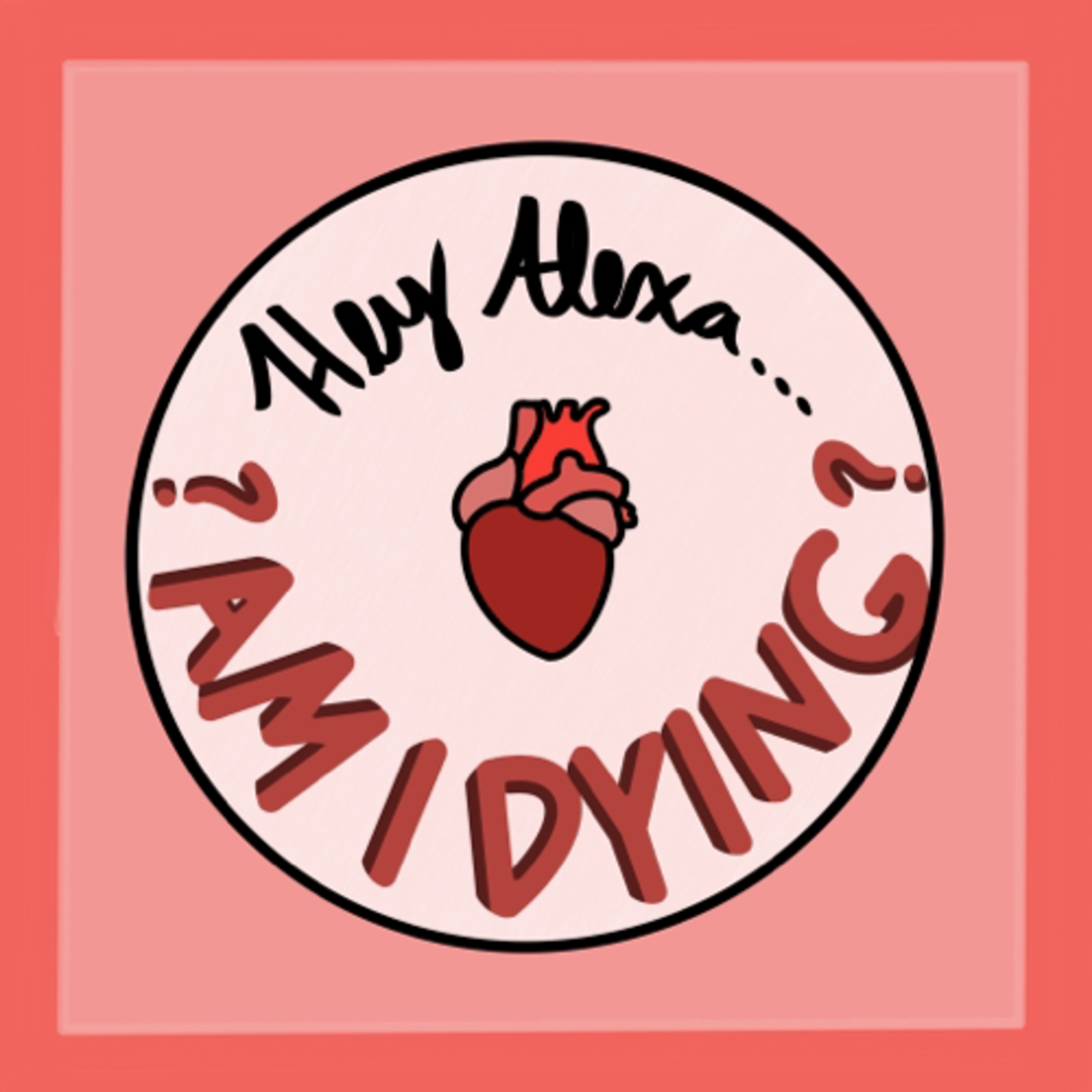 Hey Alexa… Am I Dying?