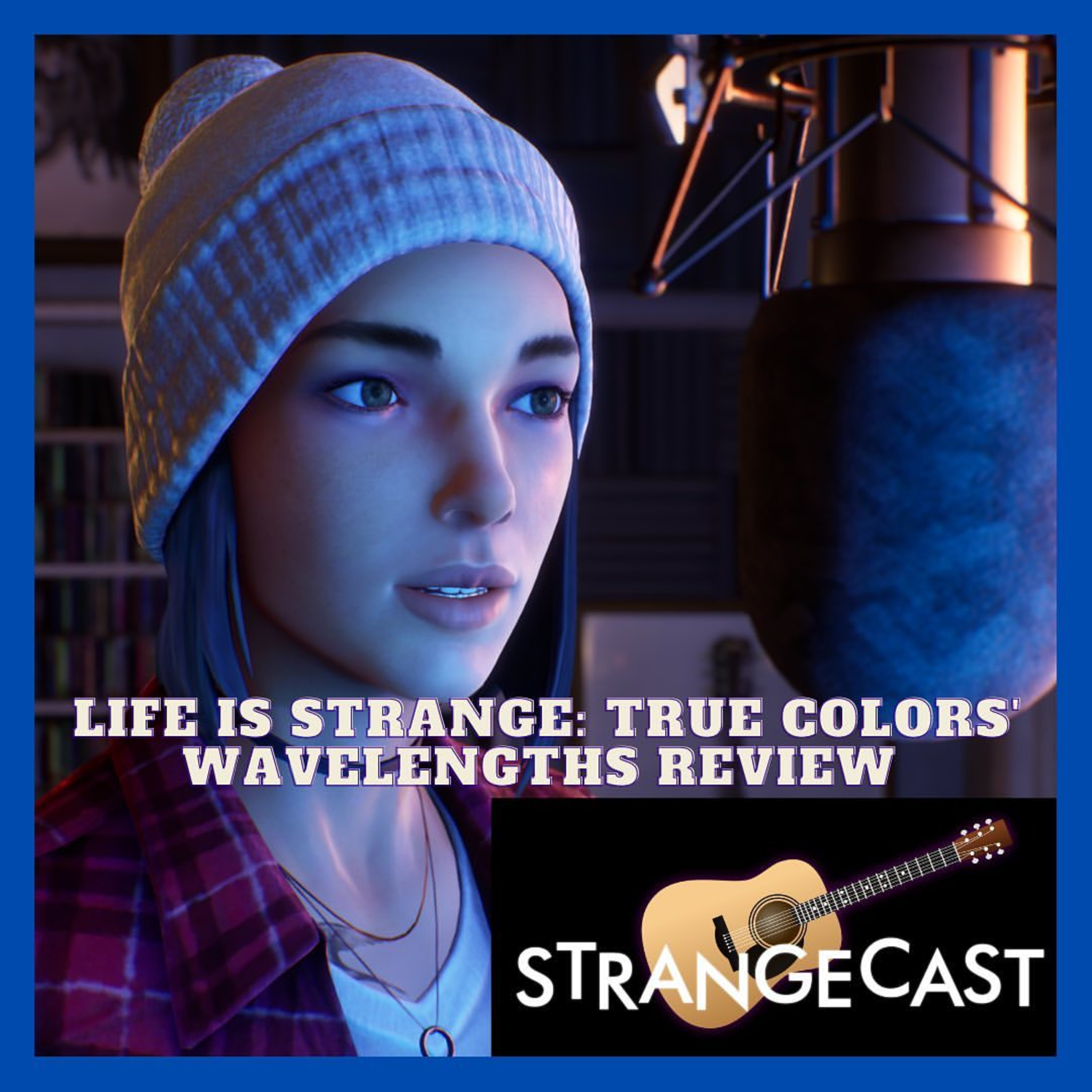 StrangeCast — The Definitive Life Is Strange Fan Podcast