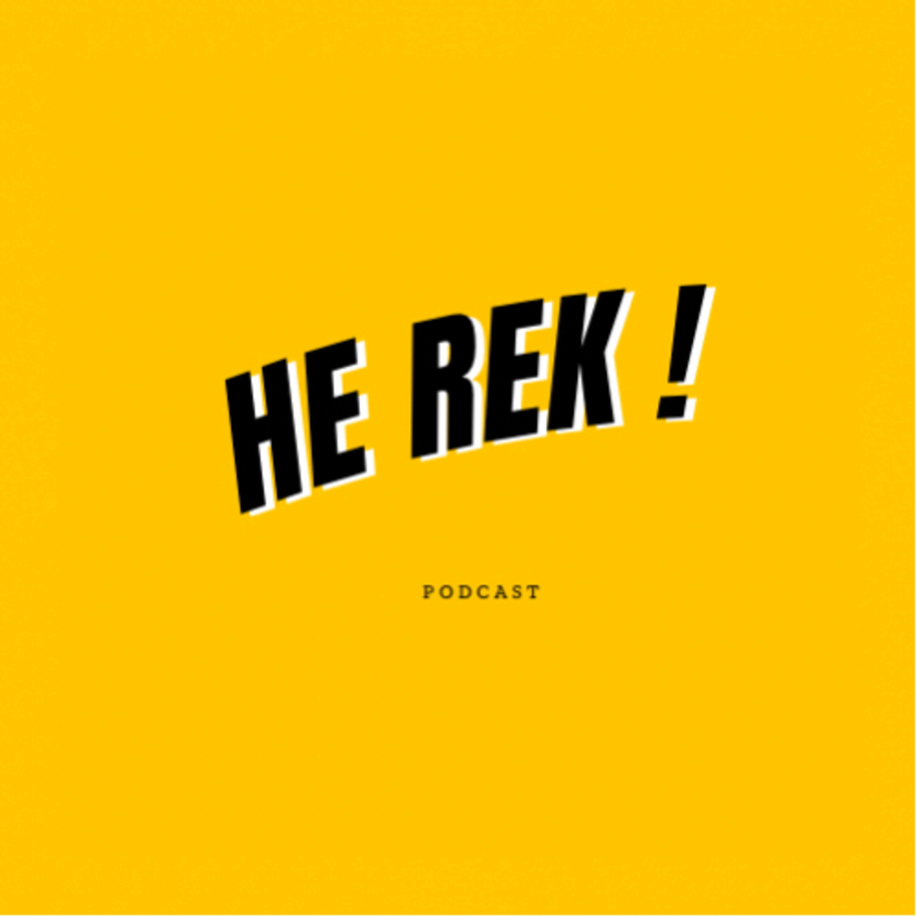 HE REK !