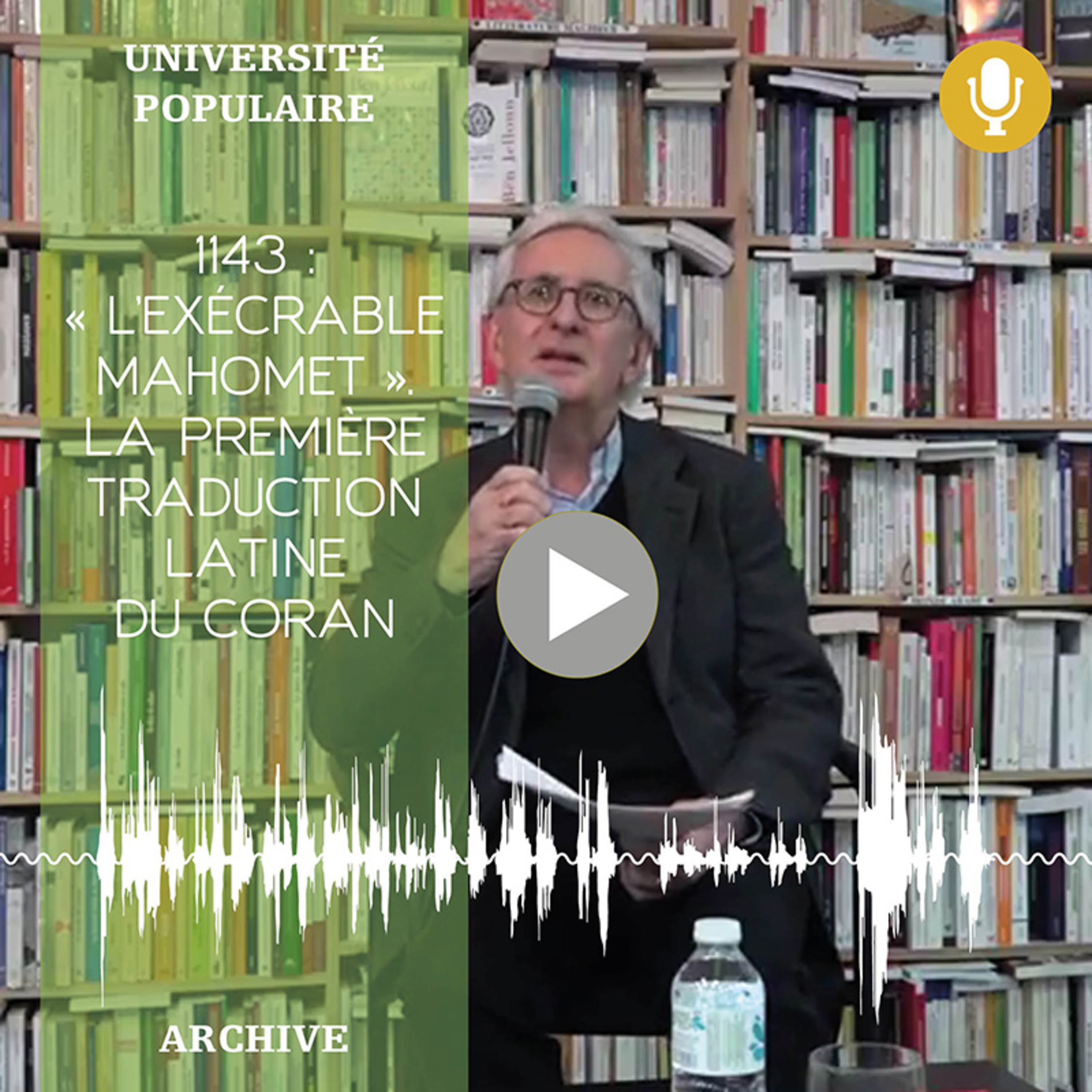 1143 : « L’exécrable Mahomet ». La première traduction latine du Coran [UNIVERSITÉ POPULAIRE] episode artwork