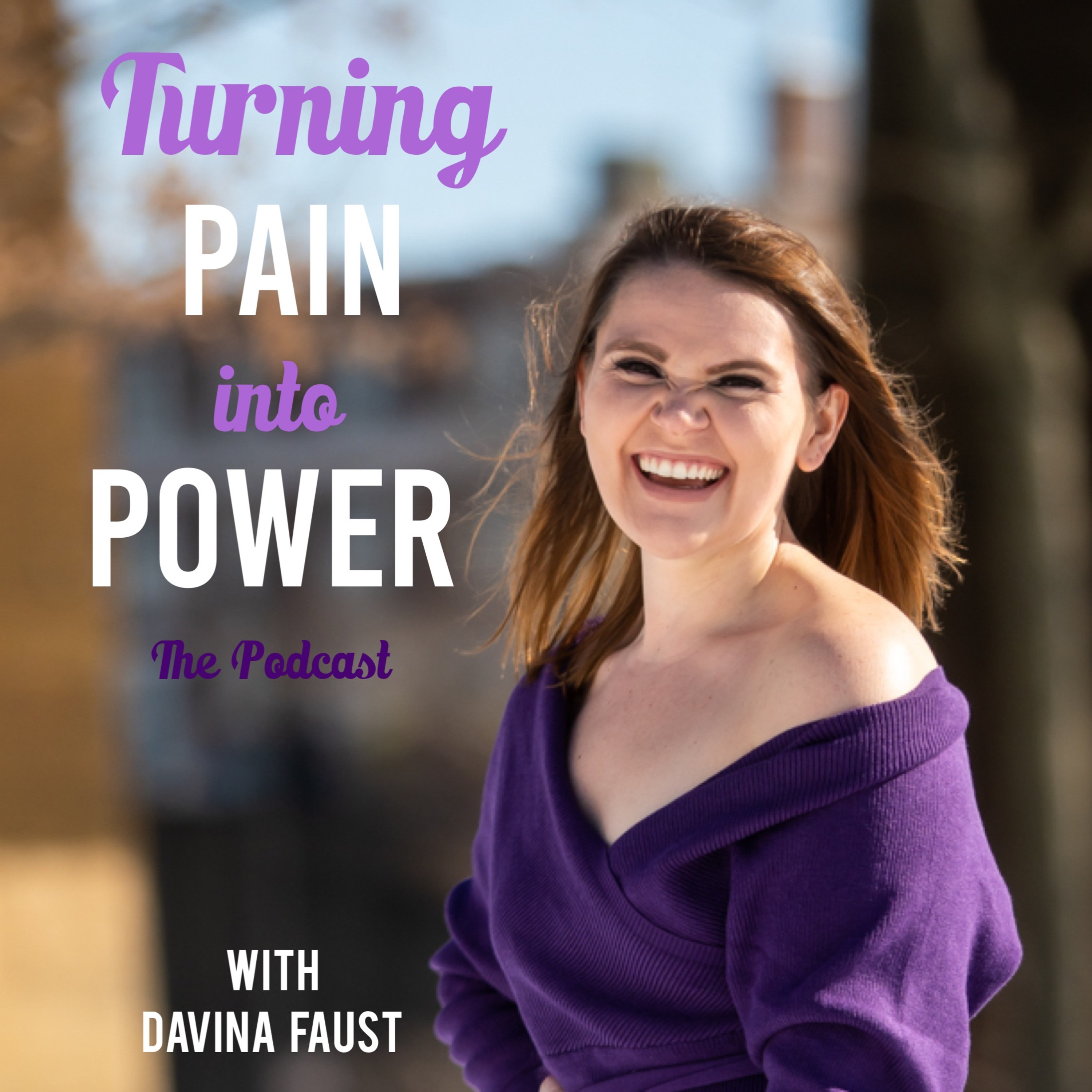 Turning Pain Into Power Podcast
