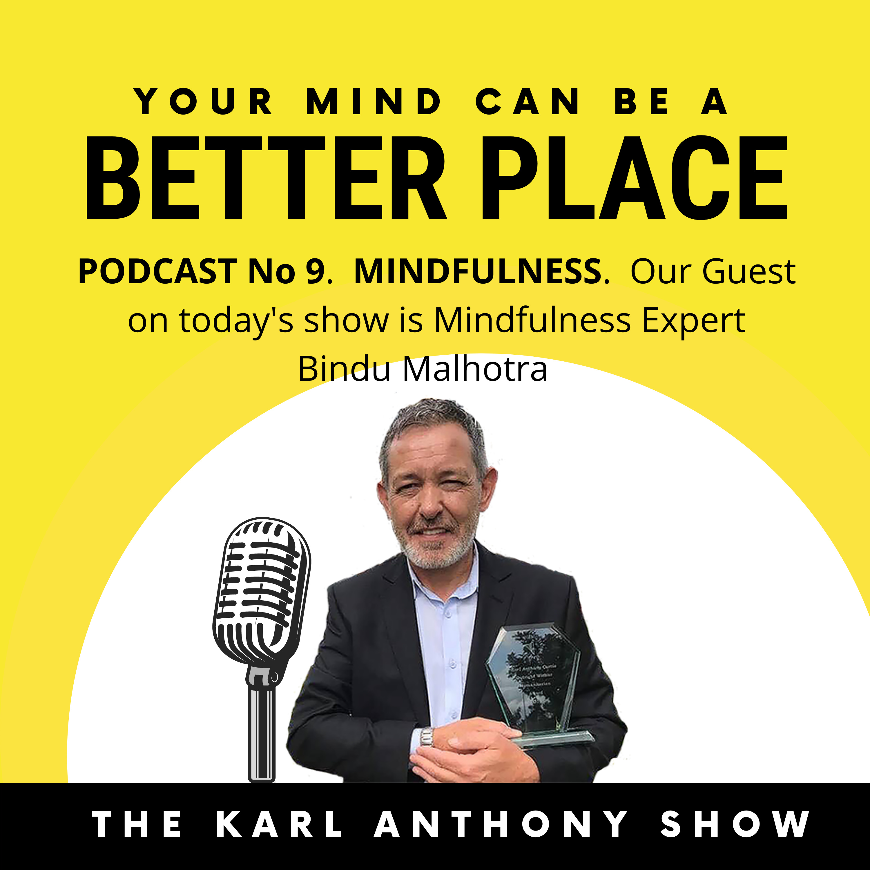 The Karl Anthony Show. Your Mind Can Be A Better Place Podcast.