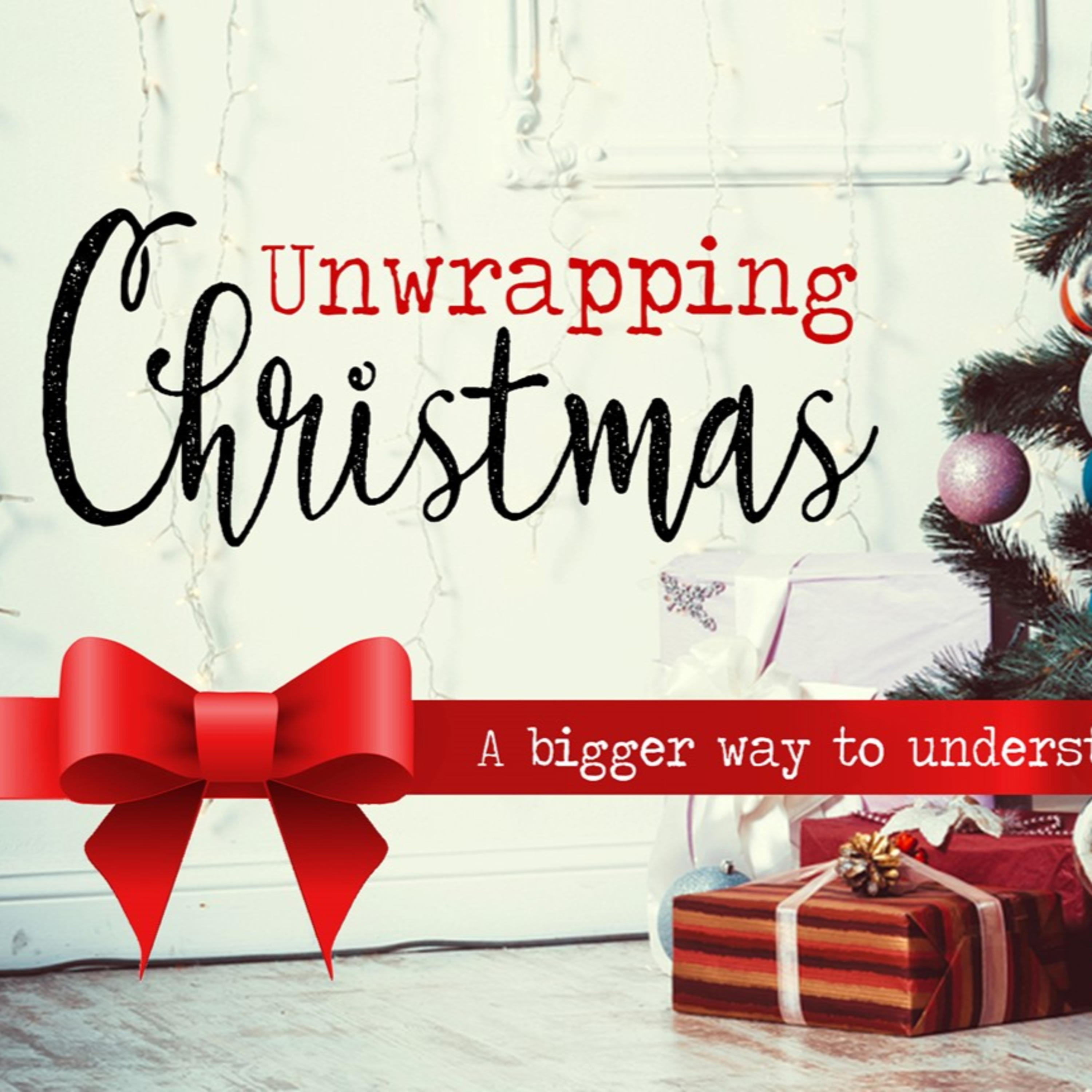 Unwrapping Christmas, Week 4, 12/23/2019