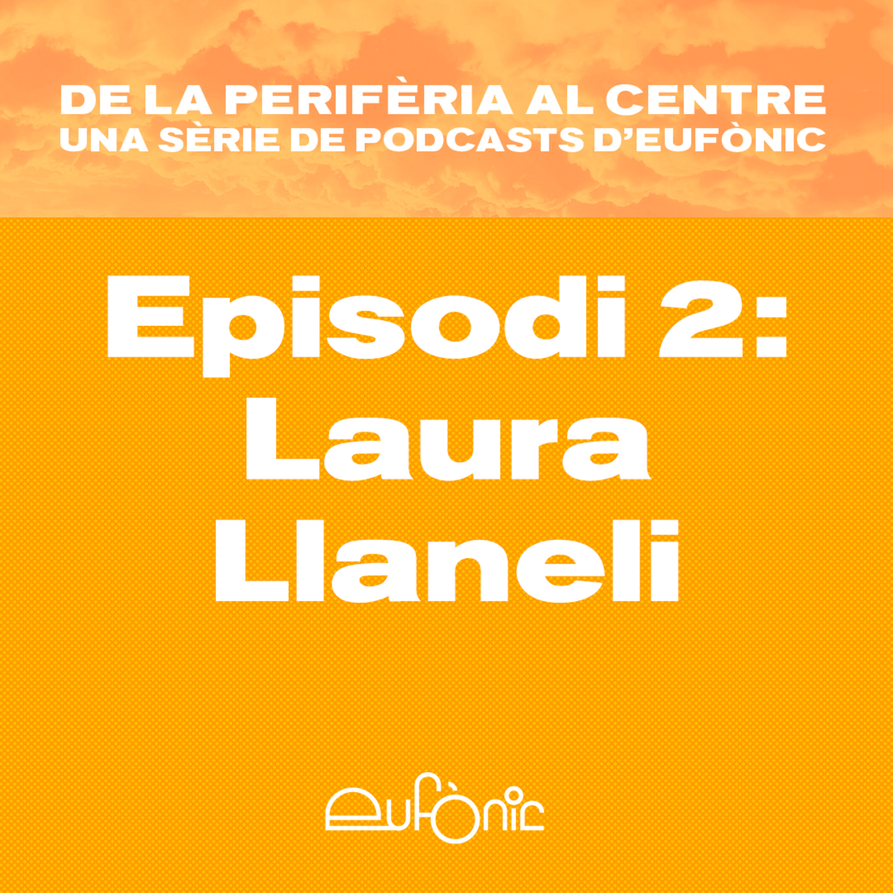 De la perifèria al centre. Laura Llaneli episode artwork